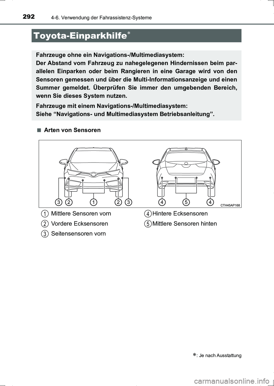 TOYOTA AURIS HYBRID 2017 Betriebsanleitungen (in German) 2924-6. Verwendung der Fahrassistenz-Systeme
UK_AURIS_HV_HB_EM (OM12L09M)■
Arten von Sensoren
Toyota-Einparkhilfe
: Je nach Ausstattung
Fahrzeuge ohne ein Navigations-/Multimediasystem:
Der A TOYOTA AURIS HYBRID 2017 Betriebsanleitungen (in German) 2924-6. Verwendung der Fahrassistenz-Systeme
UK_AURIS_HV_HB_EM (OM12L09M)■
Arten von Sensoren
Toyota-Einparkhilfe
: Je nach Ausstattung
Fahrzeuge ohne ein Navigations-/Multimediasystem:
Der A