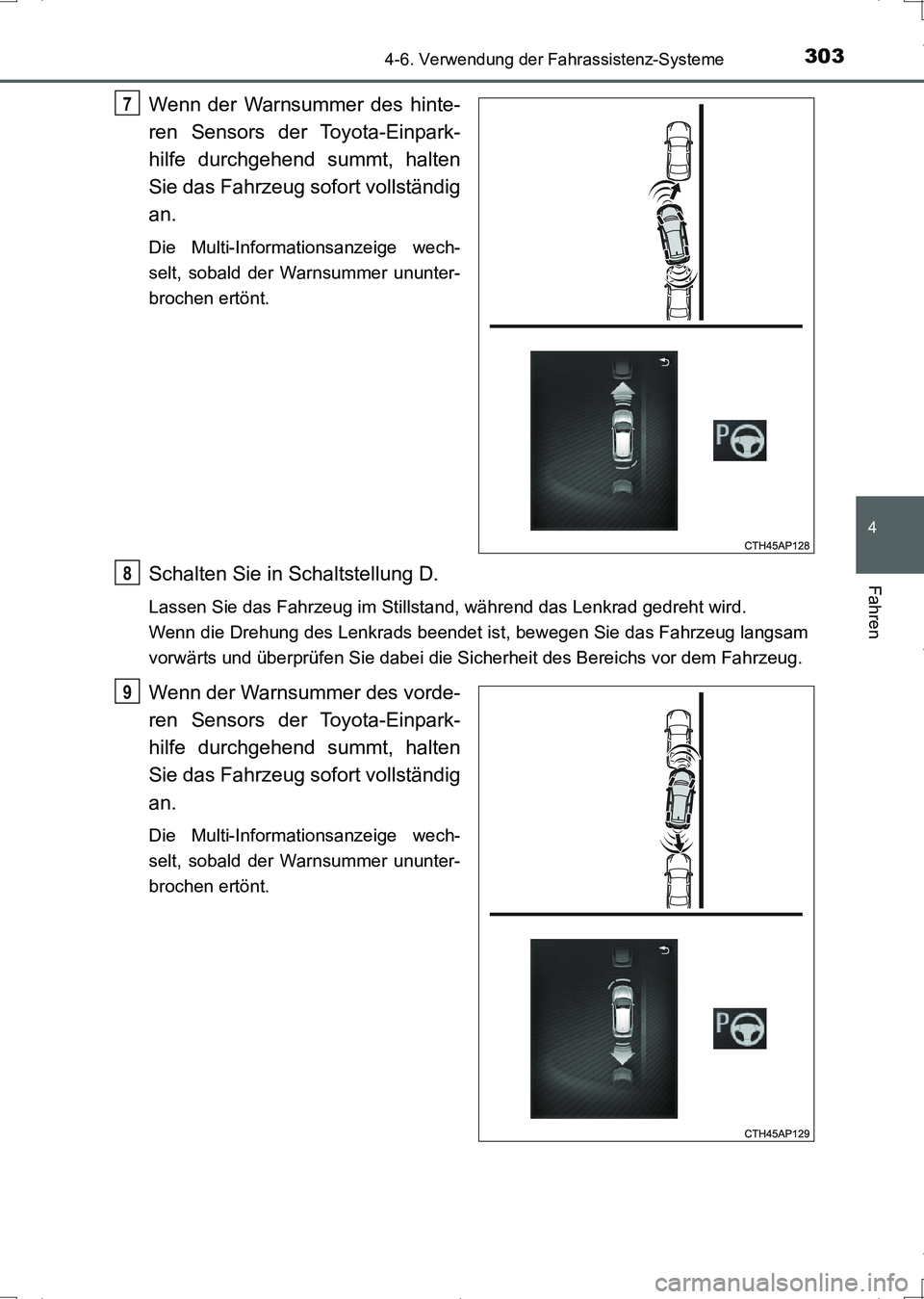 TOYOTA AURIS HYBRID 2017 Betriebsanleitungen (in German) 3034-6. Verwendung der Fahrassistenz-Systeme
4
Fahren
UK_AURIS_HV_HB_EM (OM12L09M)
Wenn der Warnsummer des hinte-
ren Sensors der Toyota-Einpark-
hilfe durchgehend summt, halten
Sie das Fahrzeug sofor TOYOTA AURIS HYBRID 2017 Betriebsanleitungen (in German) 3034-6. Verwendung der Fahrassistenz-Systeme
4
Fahren
UK_AURIS_HV_HB_EM (OM12L09M)
Wenn der Warnsummer des hinte-
ren Sensors der Toyota-Einpark-
hilfe durchgehend summt, halten
Sie das Fahrzeug sofor