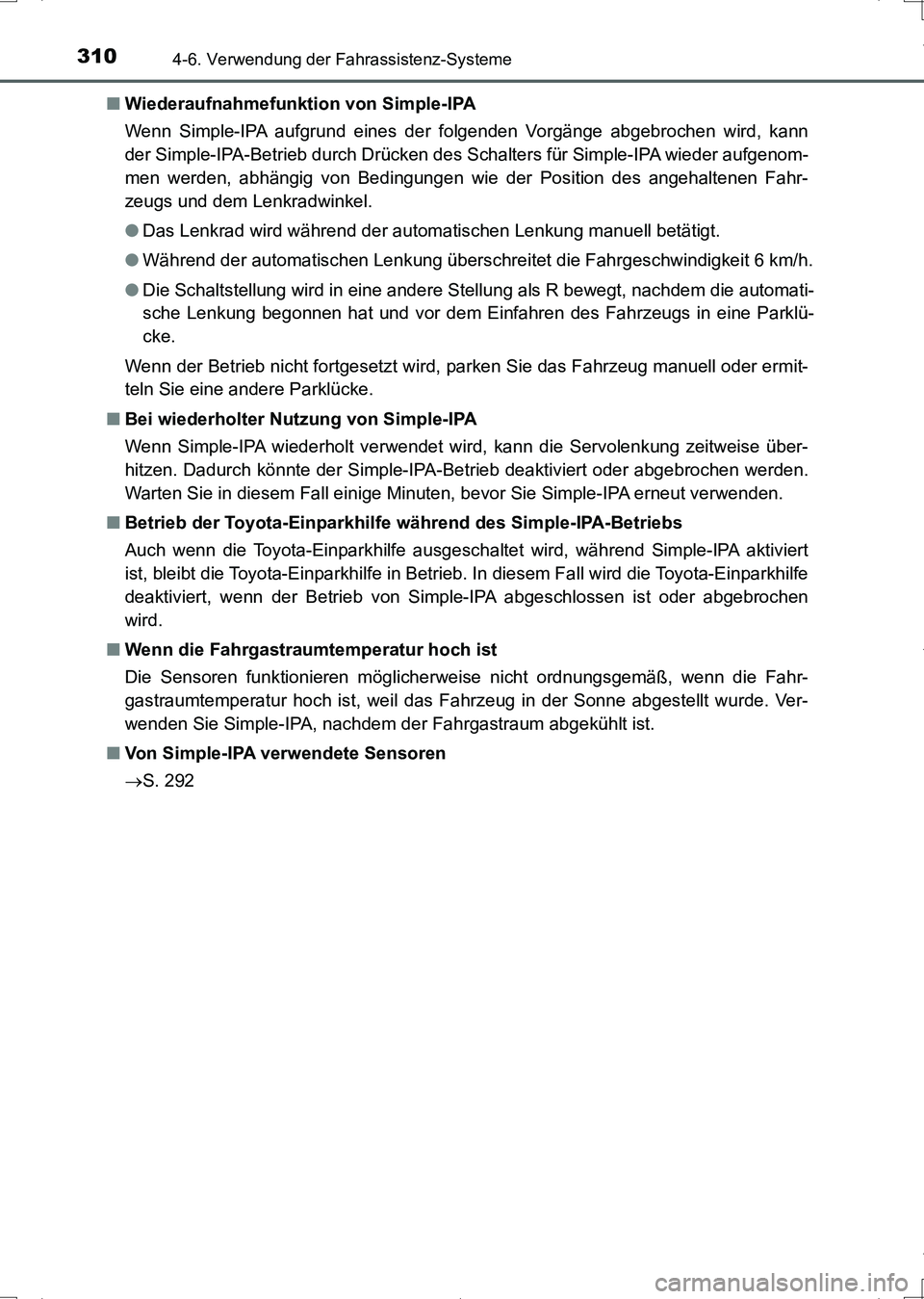 TOYOTA AURIS HYBRID 2017 Betriebsanleitungen (in German) 3104-6. Verwendung der Fahrassistenz-Systeme
UK_AURIS_HV_HB_EM (OM12L09M)■Wiederaufnahmefunktion von Simple-IPA
Wenn Simple-IPA aufgrund eines der folgenden Vorgänge abgebrochen wird, kann
der Simp TOYOTA AURIS HYBRID 2017 Betriebsanleitungen (in German) 3104-6. Verwendung der Fahrassistenz-Systeme
UK_AURIS_HV_HB_EM (OM12L09M)■Wiederaufnahmefunktion von Simple-IPA
Wenn Simple-IPA aufgrund eines der folgenden Vorgänge abgebrochen wird, kann
der Simp