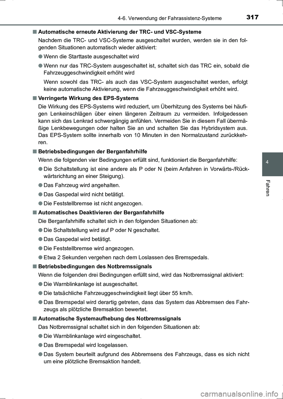 TOYOTA AURIS HYBRID 2017 Betriebsanleitungen (in German) 3174-6. Verwendung der Fahrassistenz-Systeme
4
Fahren
UK_AURIS_HV_HB_EM (OM12L09M)■Automatische erneute Aktivierung der TRC- und VSC-Systeme
Nachdem die TRC- und VSC-Systeme ausgeschaltet wurden, we TOYOTA AURIS HYBRID 2017 Betriebsanleitungen (in German) 3174-6. Verwendung der Fahrassistenz-Systeme
4
Fahren
UK_AURIS_HV_HB_EM (OM12L09M)■Automatische erneute Aktivierung der TRC- und VSC-Systeme
Nachdem die TRC- und VSC-Systeme ausgeschaltet wurden, we