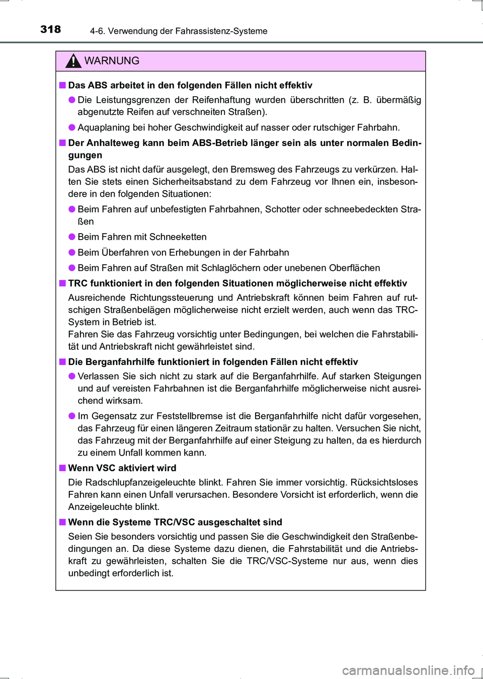 TOYOTA AURIS HYBRID 2017 Betriebsanleitungen (in German) 3184-6. Verwendung der Fahrassistenz-Systeme
UK_AURIS_HV_HB_EM (OM12L09M)
WARNUNG
■Das ABS arbeitet in den folgenden Fällen nicht effektiv
●Die Leistungsgrenzen der Reifenhaftung wurden überschr TOYOTA AURIS HYBRID 2017 Betriebsanleitungen (in German) 3184-6. Verwendung der Fahrassistenz-Systeme
UK_AURIS_HV_HB_EM (OM12L09M)
WARNUNG
■Das ABS arbeitet in den folgenden Fällen nicht effektiv
●Die Leistungsgrenzen der Reifenhaftung wurden überschr