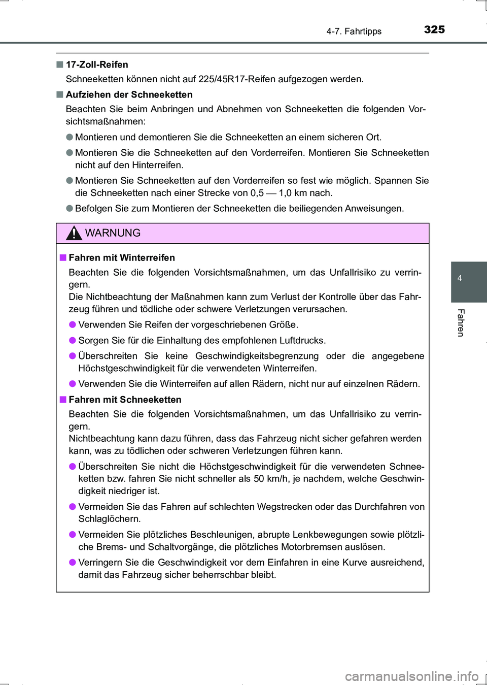 TOYOTA AURIS HYBRID 2017 Betriebsanleitungen (in German) 3254-7. Fahrtipps
4
Fahren
UK_AURIS_HV_HB_EM (OM12L09M)
■17-Zoll-Reifen
Schneeketten können nicht auf 225/45R17-Reifen aufgezogen werden.
■Aufziehen der Schneeketten
Beachten Sie beim Anbringen u TOYOTA AURIS HYBRID 2017 Betriebsanleitungen (in German) 3254-7. Fahrtipps
4
Fahren
UK_AURIS_HV_HB_EM (OM12L09M)
■17-Zoll-Reifen
Schneeketten können nicht auf 225/45R17-Reifen aufgezogen werden.
■Aufziehen der Schneeketten
Beachten Sie beim Anbringen u