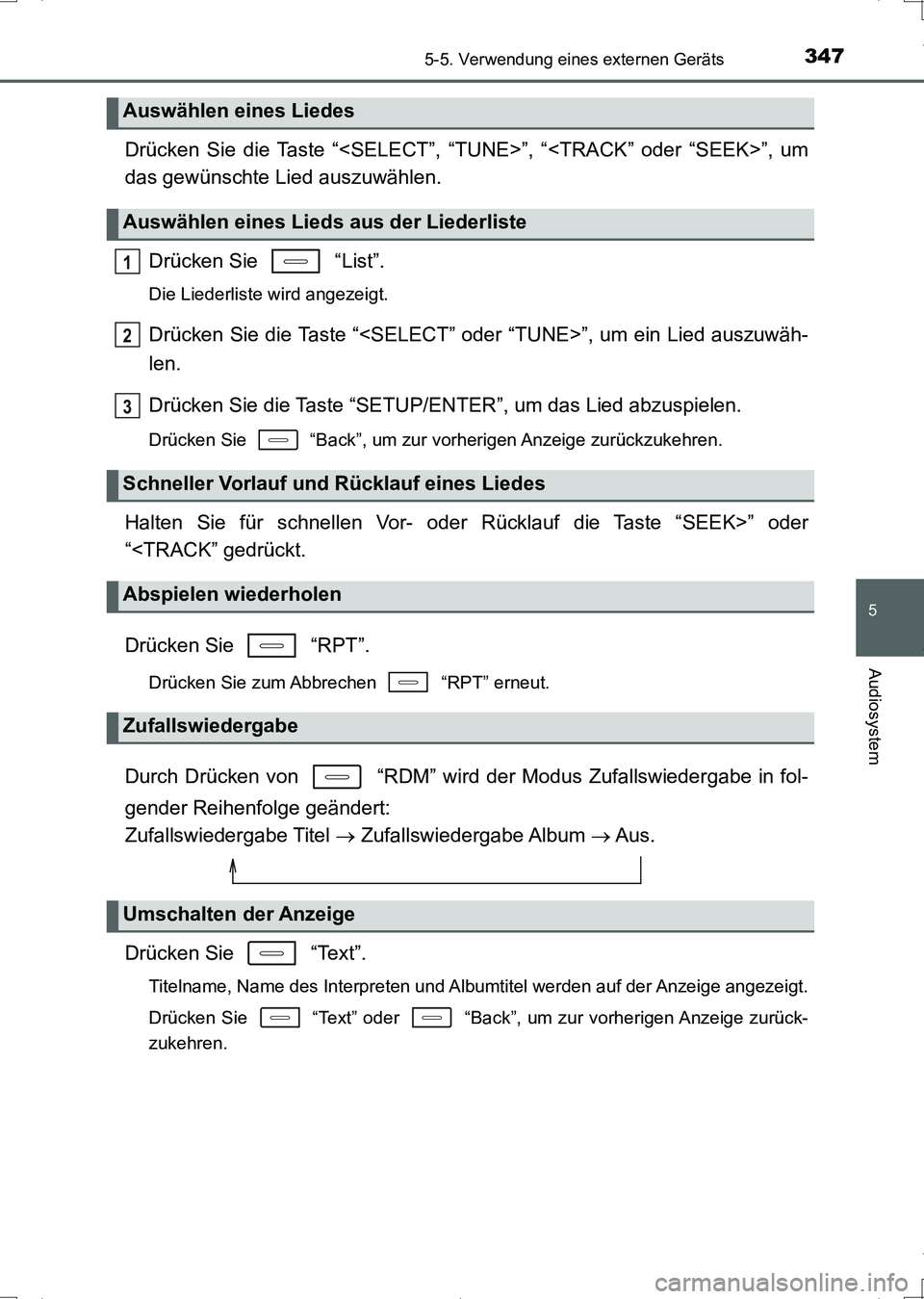 TOYOTA AURIS HYBRID 2017 Betriebsanleitungen (in German) 3475-5. Verwendung eines externen Geräts
5
Audiosystem
UK_AURIS_HV_HB_EM (OM12L09M)
Drücken Sie die Taste “<SELECT”, “TUNE>”, “<TRACK” oder “SEEK>”, um
das gewünschte Lied auszuwäh TOYOTA AURIS HYBRID 2017 Betriebsanleitungen (in German) 3475-5. Verwendung eines externen Geräts
5
Audiosystem
UK_AURIS_HV_HB_EM (OM12L09M)
Drücken Sie die Taste “<SELECT”, “TUNE>”, “<TRACK” oder “SEEK>”, um
das gewünschte Lied auszuwäh