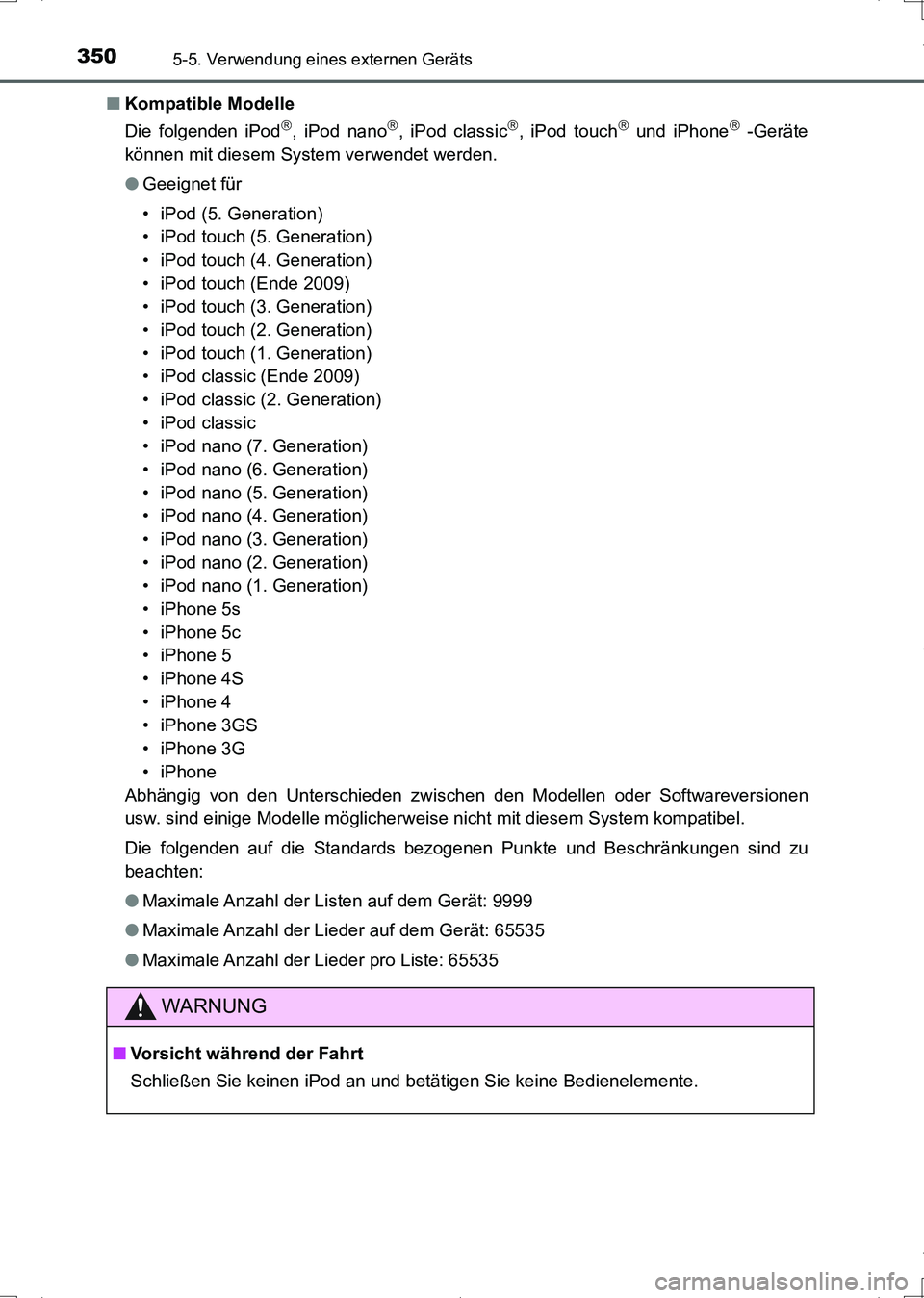 TOYOTA AURIS HYBRID 2017 Betriebsanleitungen (in German) 3505-5. Verwendung eines externen Geräts
UK_AURIS_HV_HB_EM (OM12L09M)■Kompatible Modelle
Die folgenden iPod
, iPod nano, iPod classic, iPod touch und iPhone -Geräte
können mit dies TOYOTA AURIS HYBRID 2017 Betriebsanleitungen (in German) 3505-5. Verwendung eines externen Geräts
UK_AURIS_HV_HB_EM (OM12L09M)■Kompatible Modelle
Die folgenden iPod
, iPod nano, iPod classic, iPod touch und iPhone -Geräte
können mit dies