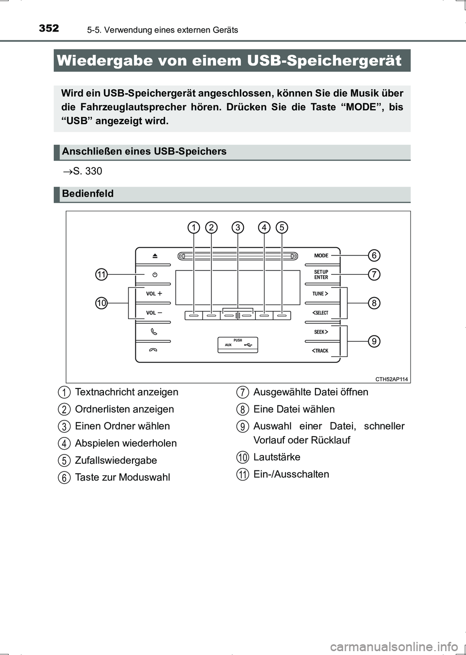 TOYOTA AURIS HYBRID 2017 Betriebsanleitungen (in German) 3525-5. Verwendung eines externen Geräts
UK_AURIS_HV_HB_EM (OM12L09M)
S. 330
Wiedergabe von einem USB-Speichergerät
Wird ein USB-Speichergerät angeschlossen, können Sie die Musik über
die Fahr TOYOTA AURIS HYBRID 2017 Betriebsanleitungen (in German) 3525-5. Verwendung eines externen Geräts
UK_AURIS_HV_HB_EM (OM12L09M)
S. 330
Wiedergabe von einem USB-Speichergerät
Wird ein USB-Speichergerät angeschlossen, können Sie die Musik über
die Fahr