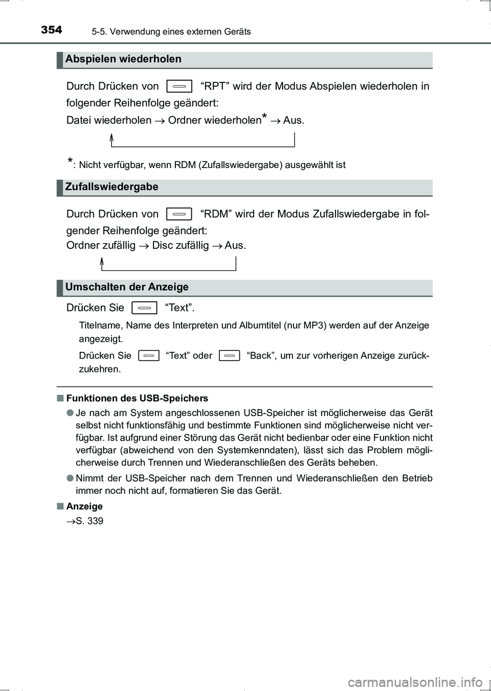 TOYOTA AURIS HYBRID 2017 Betriebsanleitungen (in German) 3545-5. Verwendung eines externen Geräts
UK_AURIS_HV_HB_EM (OM12L09M)
Durch Drücken von “RPT” wird der Modus Abspielen wiederholen in
folgender Reihenfolge geändert:
Datei wiederholen Or TOYOTA AURIS HYBRID 2017 Betriebsanleitungen (in German) 3545-5. Verwendung eines externen Geräts
UK_AURIS_HV_HB_EM (OM12L09M)
Durch Drücken von “RPT” wird der Modus Abspielen wiederholen in
folgender Reihenfolge geändert:
Datei wiederholen Or