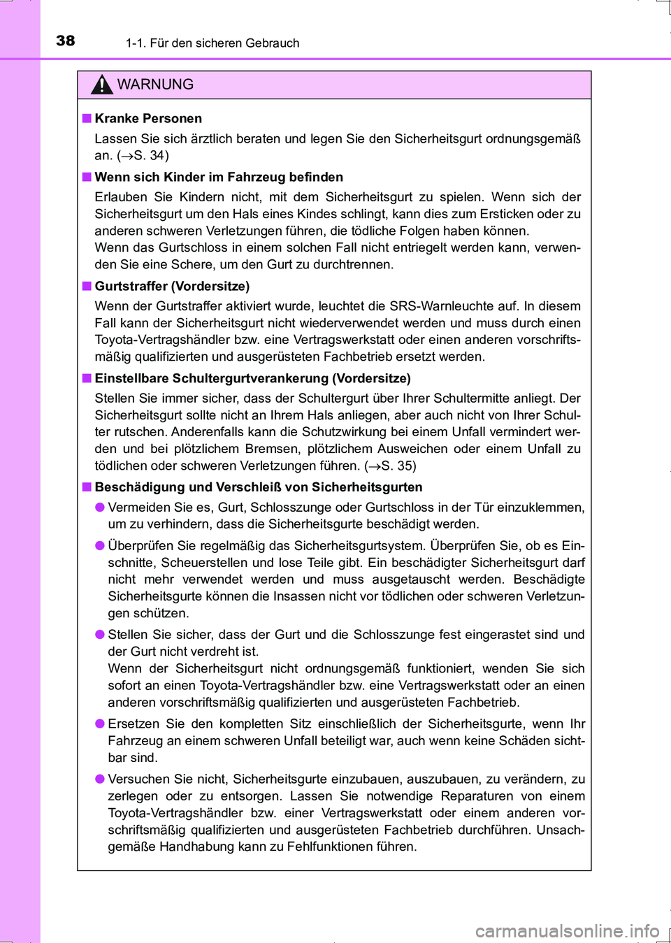 TOYOTA AURIS HYBRID 2017 Betriebsanleitungen (in German) 381-1. Für den sicheren Gebrauch
UK_AURIS_HV_HB_EM (OM12L09M)
WARNUNG
■Kranke Personen
Lassen Sie sich ärztlich beraten und legen Sie den Sicherheitsgurt ordnungsgemäß
an. (S. 34)
■Wenn sic TOYOTA AURIS HYBRID 2017 Betriebsanleitungen (in German) 381-1. Für den sicheren Gebrauch
UK_AURIS_HV_HB_EM (OM12L09M)
WARNUNG
■Kranke Personen
Lassen Sie sich ärztlich beraten und legen Sie den Sicherheitsgurt ordnungsgemäß
an. (S. 34)
■Wenn sic
