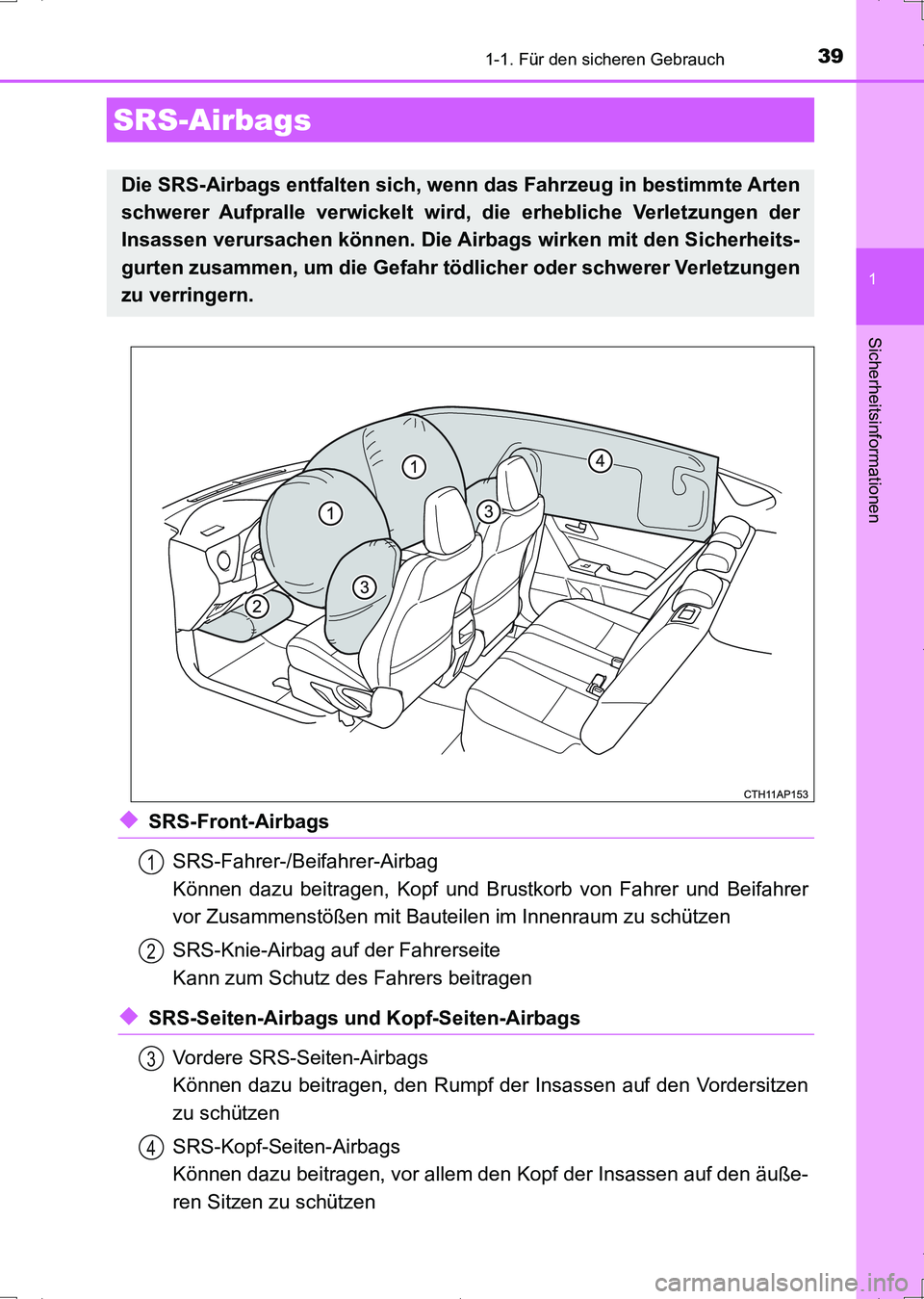 TOYOTA AURIS HYBRID 2017 Betriebsanleitungen (in German) 391-1. Für den sicheren Gebrauch
1
Sicherheitsinformationen
UK_AURIS_HV_HB_EM (OM12L09M)
◆SRS-Front-Airbags
SRS-Fahrer-/Beifahrer-Airbag
Können dazu beitragen, Kopf und Brustkorb von Fahrer und Be TOYOTA AURIS HYBRID 2017 Betriebsanleitungen (in German) 391-1. Für den sicheren Gebrauch
1
Sicherheitsinformationen
UK_AURIS_HV_HB_EM (OM12L09M)
◆SRS-Front-Airbags
SRS-Fahrer-/Beifahrer-Airbag
Können dazu beitragen, Kopf und Brustkorb von Fahrer und Be