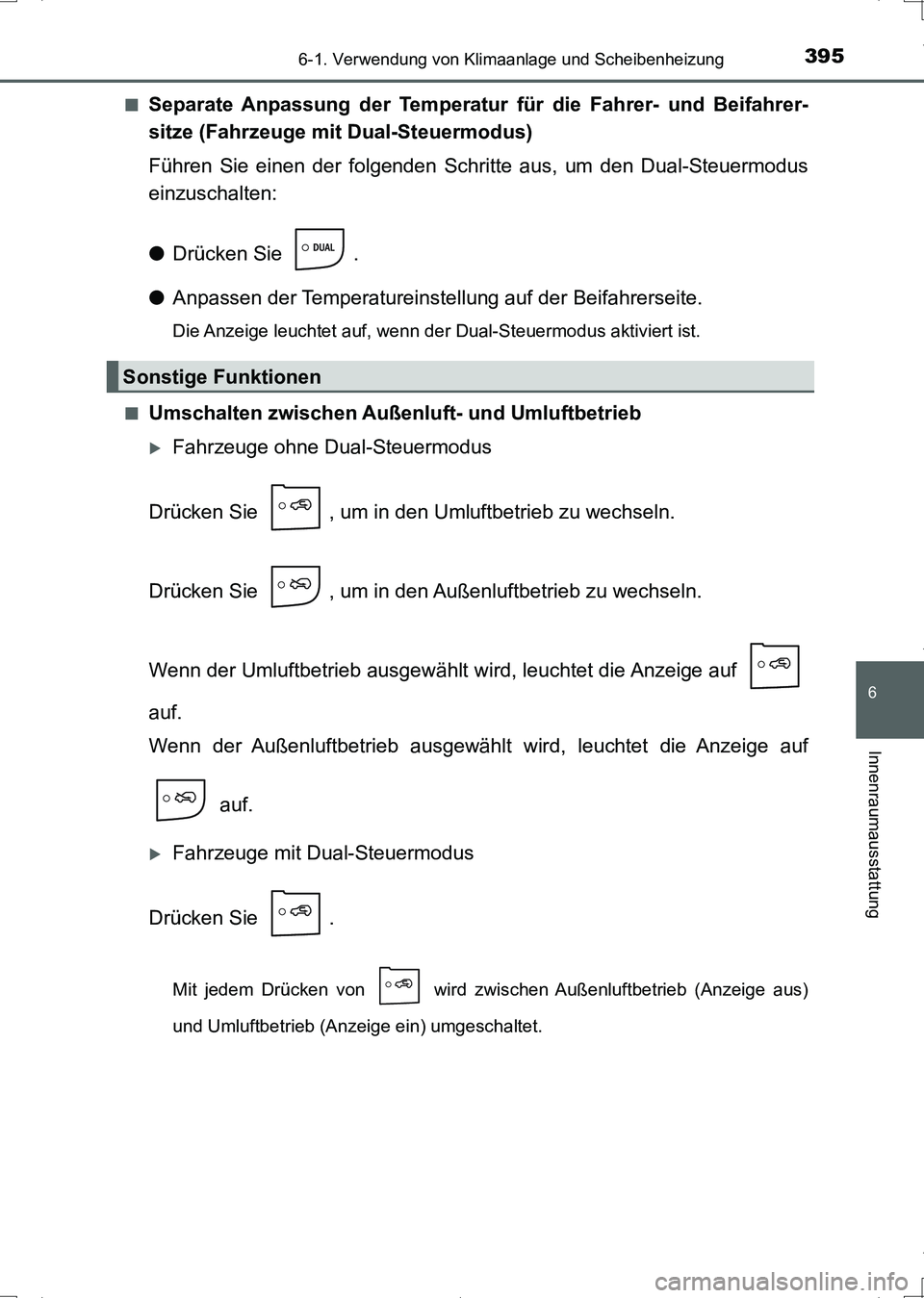 TOYOTA AURIS HYBRID 2017  Betriebsanleitungen (in German) 3956-1. Verwendung von Klimaanlage und Scheibenheizung
6
Innenraumausstattung
UK_AURIS_HV_HB_EM (OM12L09M)■
Separate Anpassung der Temperatur für die Fahrer- und Beifahrer-
sitze (Fahrzeuge mit Dua