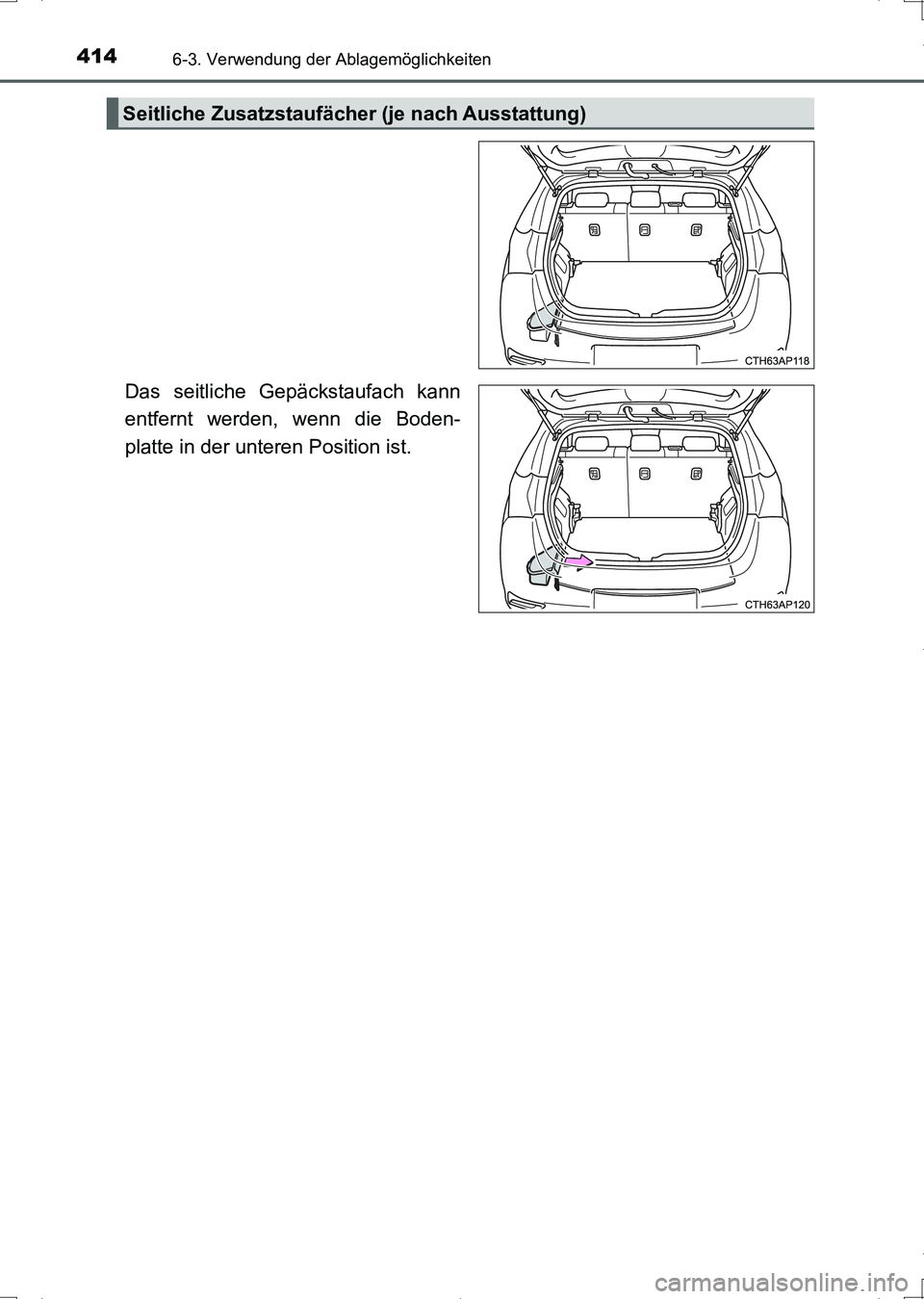 TOYOTA AURIS HYBRID 2017  Betriebsanleitungen (in German) 4146-3. Verwendung der Ablagemöglichkeiten
UK_AURIS_HV_HB_EM (OM12L09M)
Das seitliche Gepäckstaufach kann
entfernt werden, wenn die Boden-
platte in der unteren Position ist.
Seitliche Zusatzstaufä