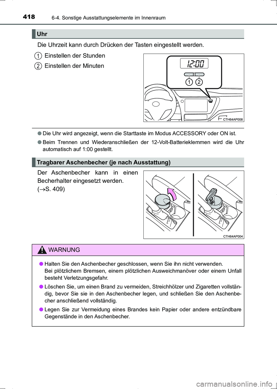 TOYOTA AURIS HYBRID 2017 Betriebsanleitungen (in German) 4186-4. Sonstige Ausstattungselemente im Innenraum
UK_AURIS_HV_HB_EM (OM12L09M)
Die Uhrzeit kann durch Drücken der Tasten eingestellt werden.
Einstellen der Stunden
Einstellen der Minuten
●Die Uhr TOYOTA AURIS HYBRID 2017 Betriebsanleitungen (in German) 4186-4. Sonstige Ausstattungselemente im Innenraum
UK_AURIS_HV_HB_EM (OM12L09M)
Die Uhrzeit kann durch Drücken der Tasten eingestellt werden.
Einstellen der Stunden
Einstellen der Minuten
●Die Uhr