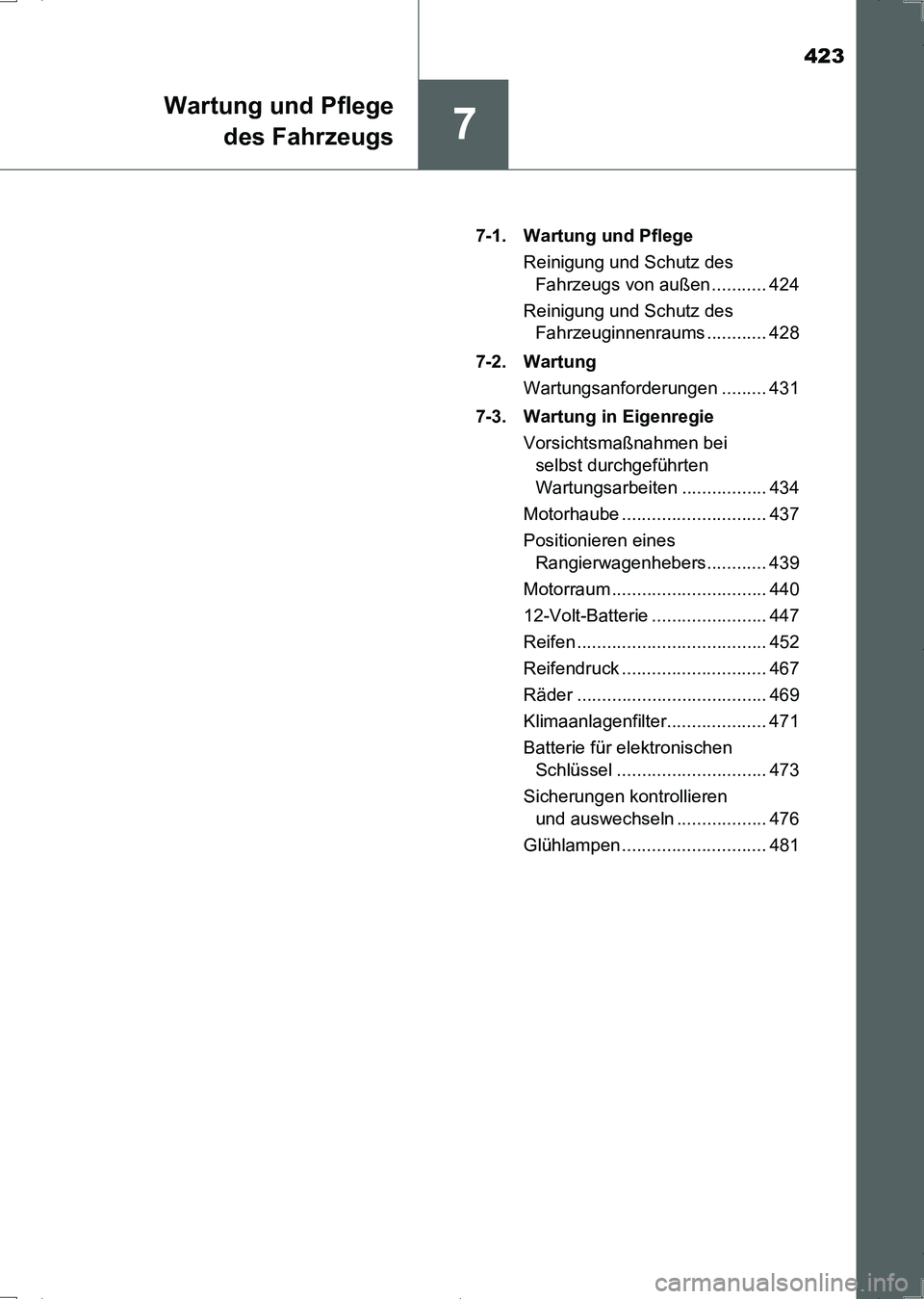 TOYOTA AURIS HYBRID 2017 Betriebsanleitungen (in German) 423
7
Wartung und Pflege
des Fahrzeugs
UK_AURIS_HV_HB_EM (OM12L09M)7-1. Wartung und Pflege
Reinigung und Schutz des
Fahrzeugs von außen ........... 424
Reinigung und Schutz des
Fahrzeuginnenraums TOYOTA AURIS HYBRID 2017 Betriebsanleitungen (in German) 423
7
Wartung und Pflege
des Fahrzeugs
UK_AURIS_HV_HB_EM (OM12L09M)7-1. Wartung und Pflege
Reinigung und Schutz des
Fahrzeugs von außen ........... 424
Reinigung und Schutz des
Fahrzeuginnenraums