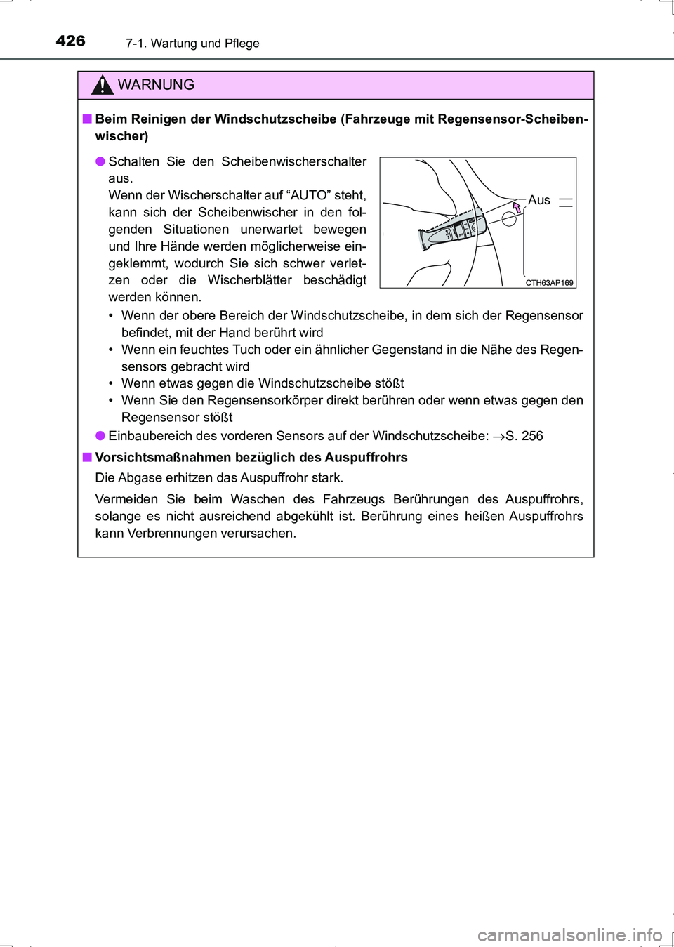 TOYOTA AURIS HYBRID 2017 Betriebsanleitungen (in German) 4267-1. Wartung und Pflege
UK_AURIS_HV_HB_EM (OM12L09M)
WARNUNG
■Beim Reinigen der Windschutzscheibe (Fahrzeuge mit Regensensor-Scheiben-
wischer)
• Wenn der obere Bereich der Windschutzscheibe, i TOYOTA AURIS HYBRID 2017 Betriebsanleitungen (in German) 4267-1. Wartung und Pflege
UK_AURIS_HV_HB_EM (OM12L09M)
WARNUNG
■Beim Reinigen der Windschutzscheibe (Fahrzeuge mit Regensensor-Scheiben-
wischer)
• Wenn der obere Bereich der Windschutzscheibe, i
