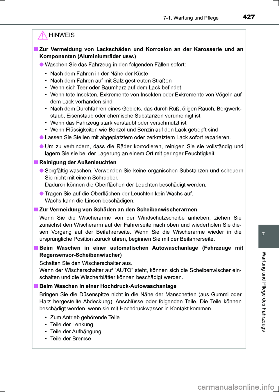 TOYOTA AURIS HYBRID 2017 Betriebsanleitungen (in German) 4277-1. Wartung und Pflege
7
Wartung und Pflege des Fahrzeugs
UK_AURIS_HV_HB_EM (OM12L09M)
HINWEIS
■Zur Vermeidung von Lackschäden und Korrosion an der Karosserie und an
Komponenten (Aluminiumräde TOYOTA AURIS HYBRID 2017 Betriebsanleitungen (in German) 4277-1. Wartung und Pflege
7
Wartung und Pflege des Fahrzeugs
UK_AURIS_HV_HB_EM (OM12L09M)
HINWEIS
■Zur Vermeidung von Lackschäden und Korrosion an der Karosserie und an
Komponenten (Aluminiumräde