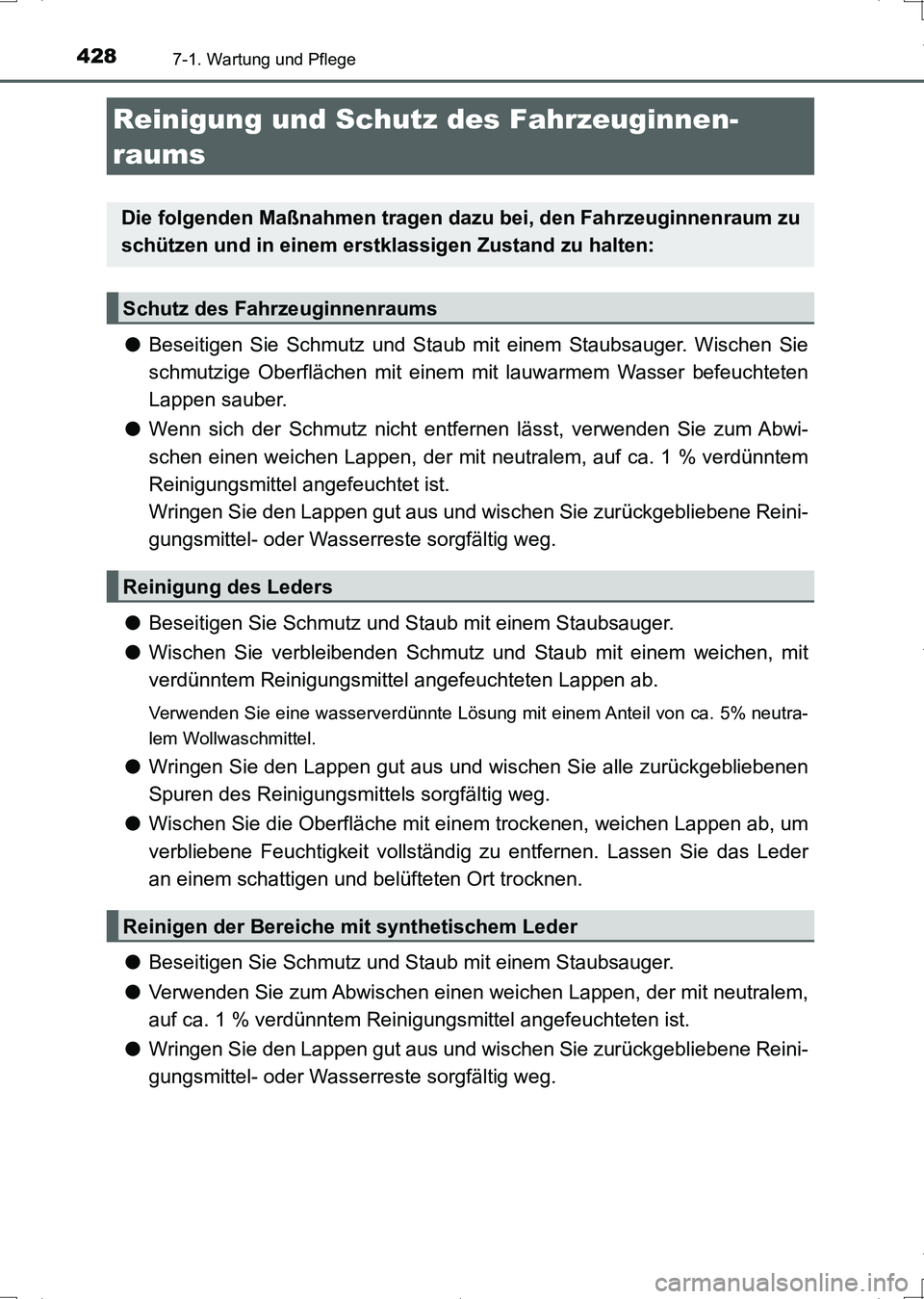TOYOTA AURIS HYBRID 2017 Betriebsanleitungen (in German) 4287-1. Wartung und Pflege
UK_AURIS_HV_HB_EM (OM12L09M)
●Beseitigen Sie Schmutz und Staub mit einem Staubsauger. Wischen Sie
schmutzige Oberflächen mit einem mit lauwarmem Wasser befeuchteten
Lappe TOYOTA AURIS HYBRID 2017 Betriebsanleitungen (in German) 4287-1. Wartung und Pflege
UK_AURIS_HV_HB_EM (OM12L09M)
●Beseitigen Sie Schmutz und Staub mit einem Staubsauger. Wischen Sie
schmutzige Oberflächen mit einem mit lauwarmem Wasser befeuchteten
Lappe