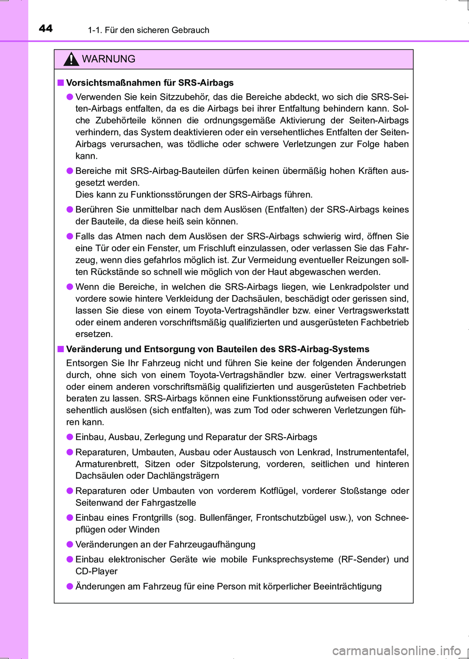 TOYOTA AURIS HYBRID 2017 Betriebsanleitungen (in German) 441-1. Für den sicheren Gebrauch
UK_AURIS_HV_HB_EM (OM12L09M)
WARNUNG
■Vorsichtsmaßnahmen für SRS-Airbags
●Verwenden Sie kein Sitzzubehör, das die Bereiche abdeckt, wo sich die SRS-Sei-
ten-Ai TOYOTA AURIS HYBRID 2017 Betriebsanleitungen (in German) 441-1. Für den sicheren Gebrauch
UK_AURIS_HV_HB_EM (OM12L09M)
WARNUNG
■Vorsichtsmaßnahmen für SRS-Airbags
●Verwenden Sie kein Sitzzubehör, das die Bereiche abdeckt, wo sich die SRS-Sei-
ten-Ai