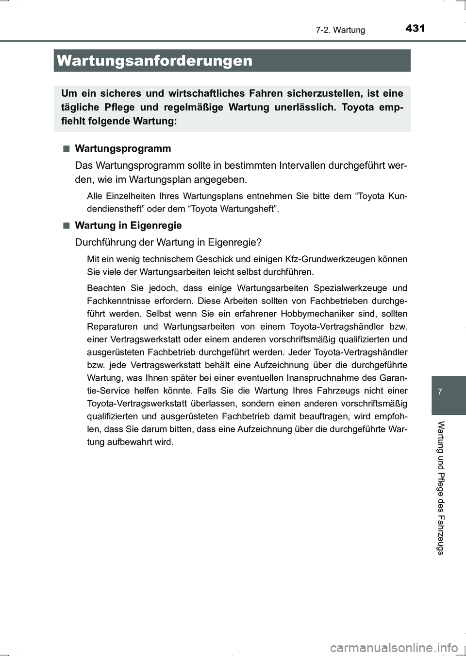 TOYOTA AURIS HYBRID 2017 Betriebsanleitungen (in German) 431
7
Wartung und Pflege des Fahrzeugs
UK_AURIS_HV_HB_EM (OM12L09M)
7-2. Wartung
■Wartungsprogramm
Das Wartungsprogramm sollte in bestimmten Intervallen durchgeführt wer-
den, wie im Wartungsplan a TOYOTA AURIS HYBRID 2017 Betriebsanleitungen (in German) 431
7
Wartung und Pflege des Fahrzeugs
UK_AURIS_HV_HB_EM (OM12L09M)
7-2. Wartung
■Wartungsprogramm
Das Wartungsprogramm sollte in bestimmten Intervallen durchgeführt wer-
den, wie im Wartungsplan a