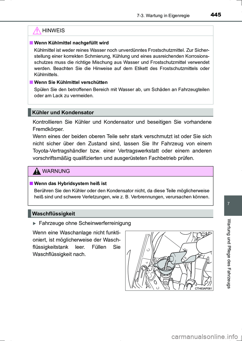 TOYOTA AURIS HYBRID 2017 Betriebsanleitungen (in German) 4457-3. Wartung in Eigenregie
7
Wartung und Pflege des Fahrzeugs
UK_AURIS_HV_HB_EM (OM12L09M)
Kontrollieren Sie Kühler und Kondensator und beseitigen Sie vorhandene
Fremdkörper.
Wenn eines der beid TOYOTA AURIS HYBRID 2017 Betriebsanleitungen (in German) 4457-3. Wartung in Eigenregie
7
Wartung und Pflege des Fahrzeugs
UK_AURIS_HV_HB_EM (OM12L09M)
Kontrollieren Sie Kühler und Kondensator und beseitigen Sie vorhandene
Fremdkörper.
Wenn eines der beid