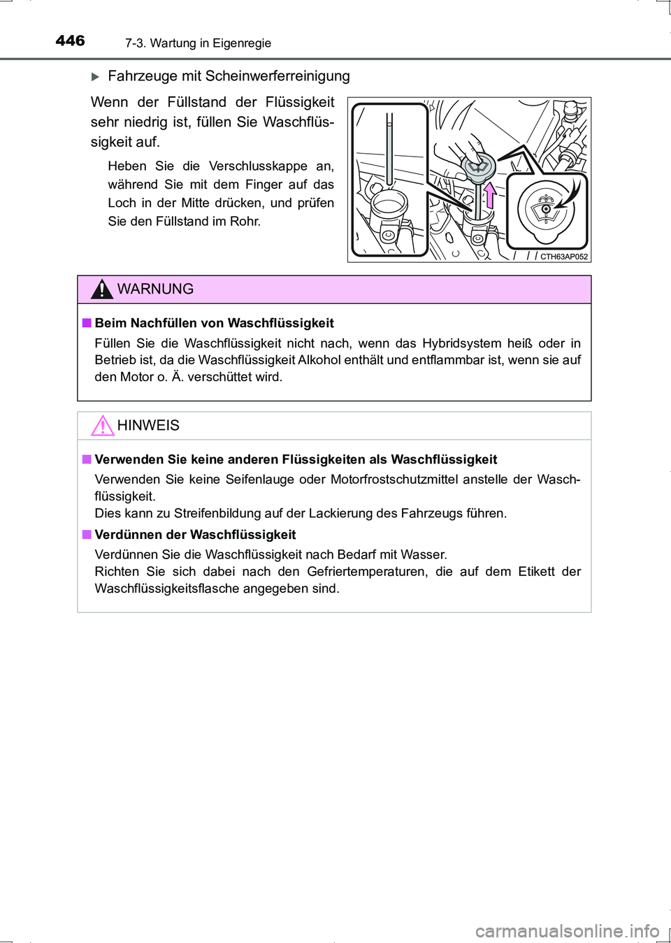 TOYOTA AURIS HYBRID 2017 Betriebsanleitungen (in German) 4467-3. Wartung in Eigenregie
UK_AURIS_HV_HB_EM (OM12L09M)
Fahrzeuge mit Scheinwerferreinigung
Wenn der Füllstand der Flüssigkeit
sehr niedrig ist, füllen Sie Waschflüs-
sigkeit auf.
Heben Sie TOYOTA AURIS HYBRID 2017 Betriebsanleitungen (in German) 4467-3. Wartung in Eigenregie
UK_AURIS_HV_HB_EM (OM12L09M)
Fahrzeuge mit Scheinwerferreinigung
Wenn der Füllstand der Flüssigkeit
sehr niedrig ist, füllen Sie Waschflüs-
sigkeit auf.
Heben Sie