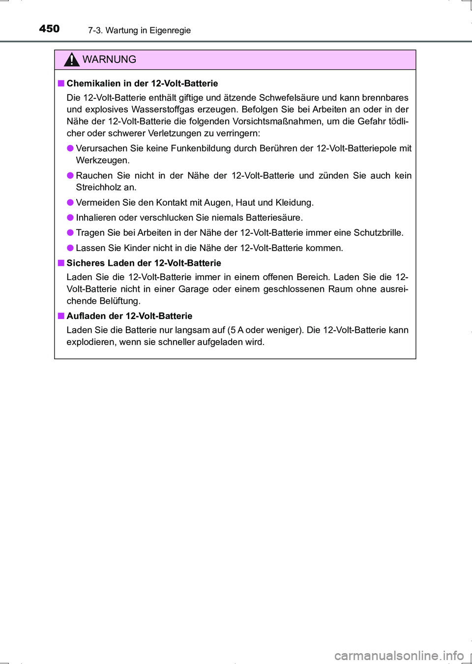 TOYOTA AURIS HYBRID 2017 Betriebsanleitungen (in German) 4507-3. Wartung in Eigenregie
UK_AURIS_HV_HB_EM (OM12L09M)
WARNUNG
■Chemikalien in der 12-Volt-Batterie
Die 12-Volt-Batterie enthält giftige und ätzende Schwefelsäure und kann brennbares
und expl TOYOTA AURIS HYBRID 2017 Betriebsanleitungen (in German) 4507-3. Wartung in Eigenregie
UK_AURIS_HV_HB_EM (OM12L09M)
WARNUNG
■Chemikalien in der 12-Volt-Batterie
Die 12-Volt-Batterie enthält giftige und ätzende Schwefelsäure und kann brennbares
und expl