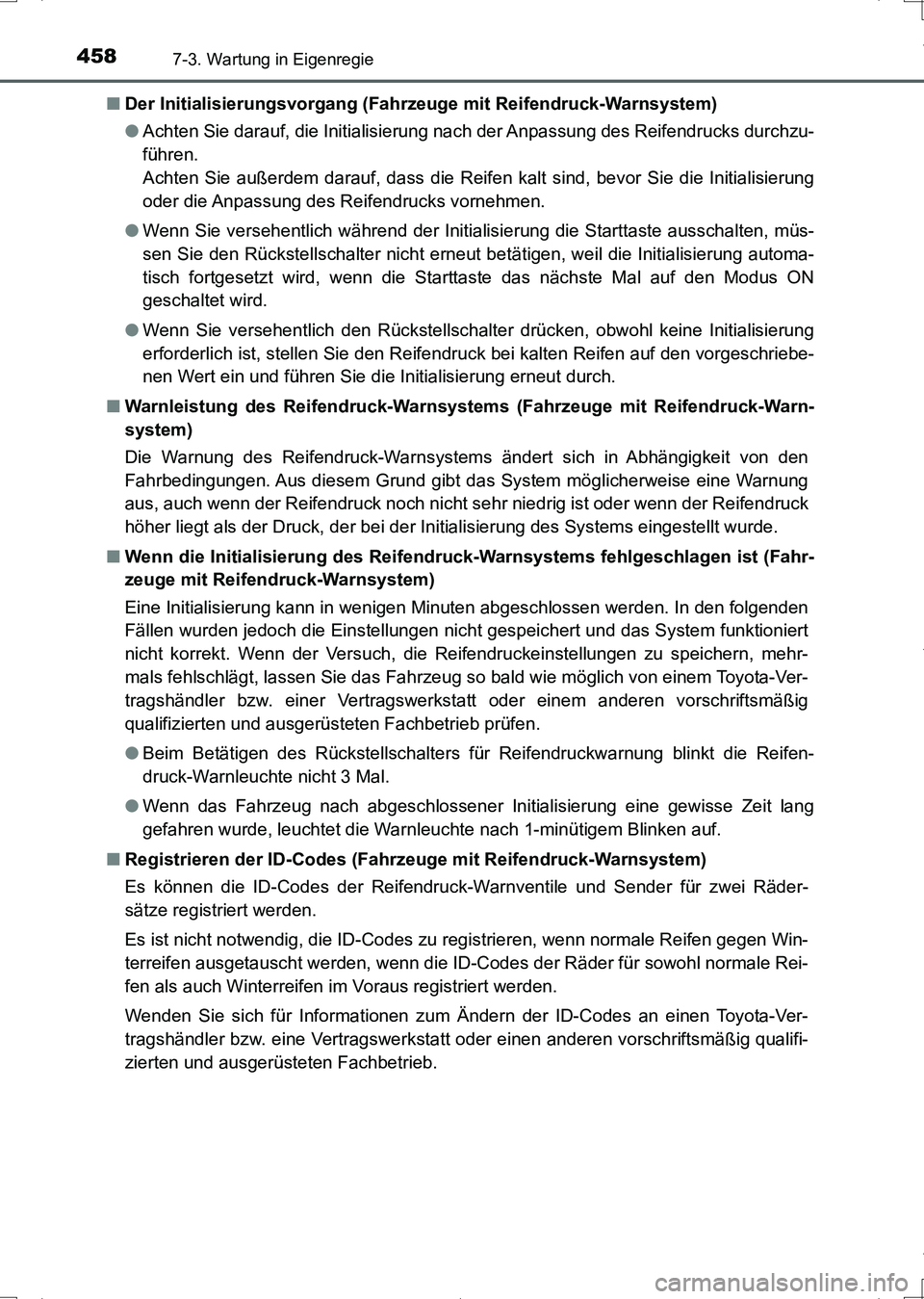 TOYOTA AURIS HYBRID 2017 Betriebsanleitungen (in German) 4587-3. Wartung in Eigenregie
UK_AURIS_HV_HB_EM (OM12L09M)■Der Initialisierungsvorgang (Fahrzeuge mit Reifendruck-Warnsystem)
●Achten Sie darauf, die Initialisierung nach der Anpassung des Reifend TOYOTA AURIS HYBRID 2017 Betriebsanleitungen (in German) 4587-3. Wartung in Eigenregie
UK_AURIS_HV_HB_EM (OM12L09M)■Der Initialisierungsvorgang (Fahrzeuge mit Reifendruck-Warnsystem)
●Achten Sie darauf, die Initialisierung nach der Anpassung des Reifend