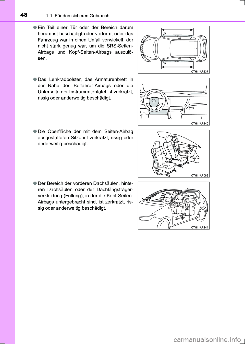 TOYOTA AURIS HYBRID 2017 Betriebsanleitungen (in German) 481-1. Für den sicheren Gebrauch
UK_AURIS_HV_HB_EM (OM12L09M)●Ein Teil einer Tür oder der Bereich darum
herum ist beschädigt oder verformt oder das
Fahrzeug war in einen Unfall verwickelt, der
ni TOYOTA AURIS HYBRID 2017 Betriebsanleitungen (in German) 481-1. Für den sicheren Gebrauch
UK_AURIS_HV_HB_EM (OM12L09M)●Ein Teil einer Tür oder der Bereich darum
herum ist beschädigt oder verformt oder das
Fahrzeug war in einen Unfall verwickelt, der
ni