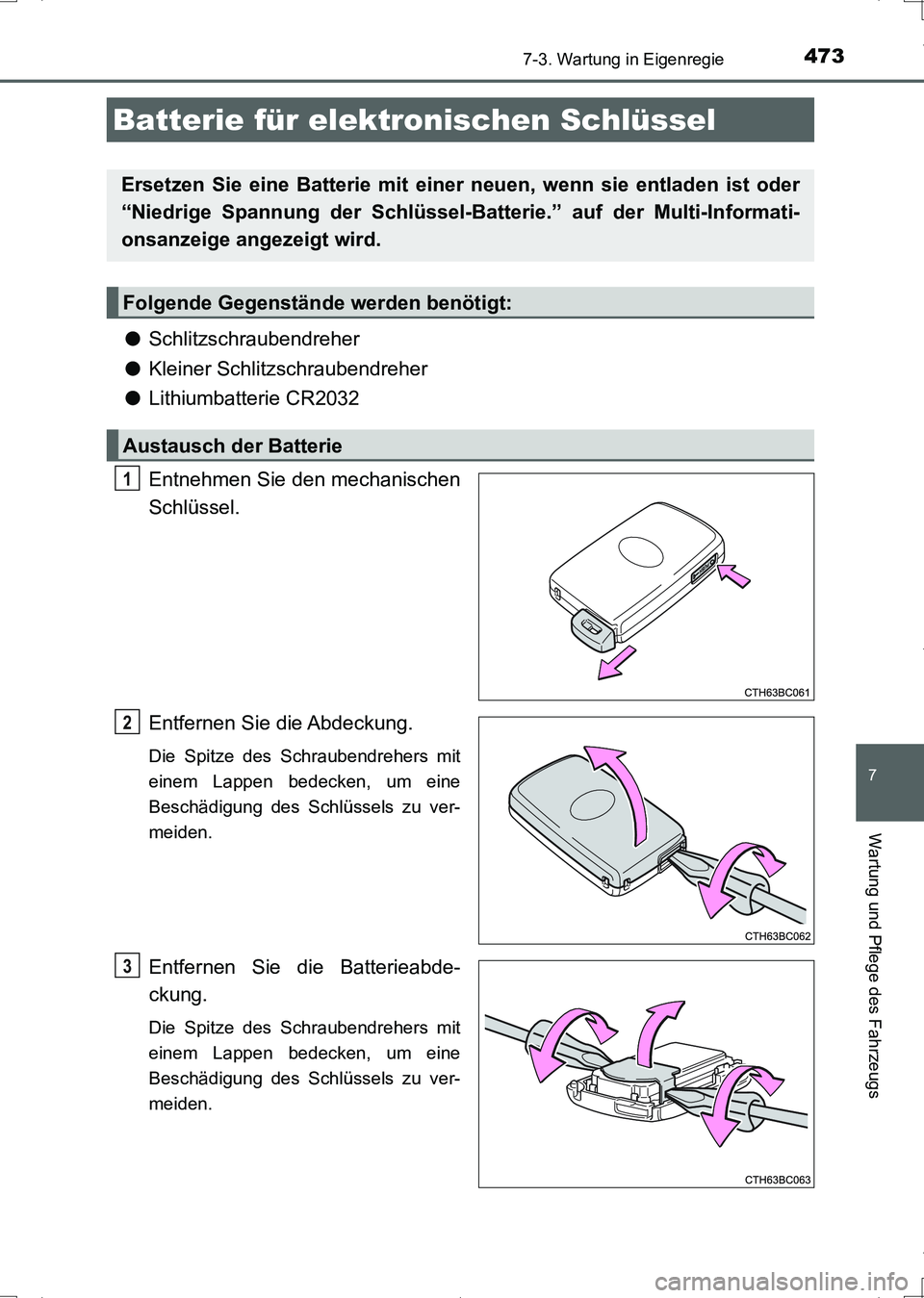 TOYOTA AURIS HYBRID 2017 Betriebsanleitungen (in German) 4737-3. Wartung in Eigenregie
7
Wartung und Pflege des Fahrzeugs
UK_AURIS_HV_HB_EM (OM12L09M)
●Schlitzschraubendreher
●Kleiner Schlitzschraubendreher
●Lithiumbatterie CR2032
Entnehmen Sie den me TOYOTA AURIS HYBRID 2017 Betriebsanleitungen (in German) 4737-3. Wartung in Eigenregie
7
Wartung und Pflege des Fahrzeugs
UK_AURIS_HV_HB_EM (OM12L09M)
●Schlitzschraubendreher
●Kleiner Schlitzschraubendreher
●Lithiumbatterie CR2032
Entnehmen Sie den me