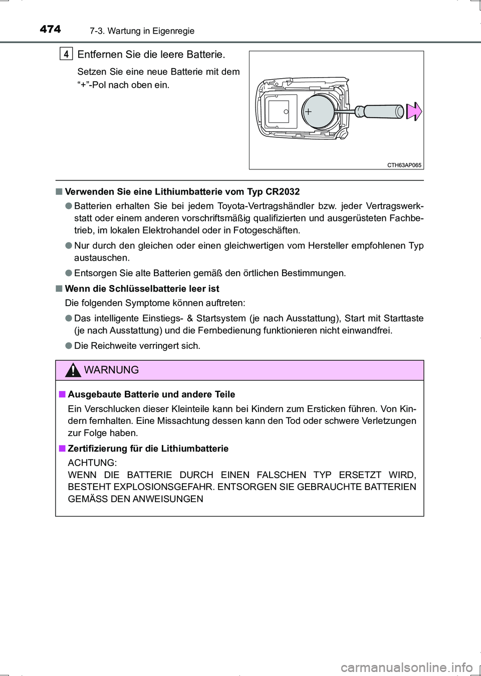 TOYOTA AURIS HYBRID 2017 Betriebsanleitungen (in German) 4747-3. Wartung in Eigenregie
UK_AURIS_HV_HB_EM (OM12L09M)
Entfernen Sie die leere Batterie.
Setzen Sie eine neue Batterie mit dem
“+”-Pol nach oben ein.
■Verwenden Sie eine Lithiumbatterie vom TOYOTA AURIS HYBRID 2017 Betriebsanleitungen (in German) 4747-3. Wartung in Eigenregie
UK_AURIS_HV_HB_EM (OM12L09M)
Entfernen Sie die leere Batterie.
Setzen Sie eine neue Batterie mit dem
“+”-Pol nach oben ein.
■Verwenden Sie eine Lithiumbatterie vom