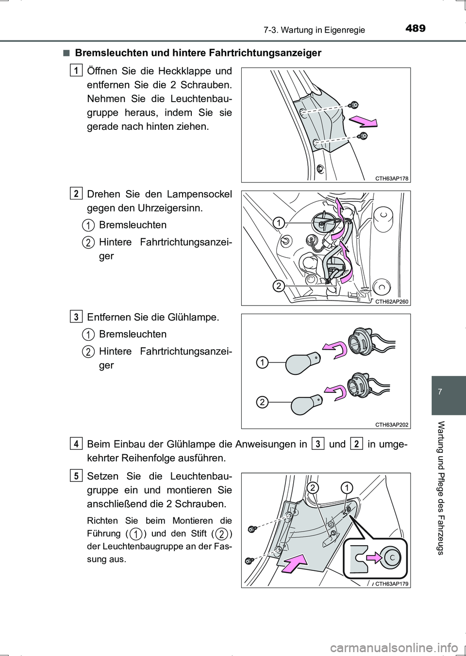 TOYOTA AURIS HYBRID 2017  Betriebsanleitungen (in German) 4897-3. Wartung in Eigenregie
7
Wartung und Pflege des Fahrzeugs
UK_AURIS_HV_HB_EM (OM12L09M)■
Bremsleuchten und hintere Fahrtrichtungsanzeiger
Öffnen Sie die Heckklappe und
entfernen Sie die 2 Sch