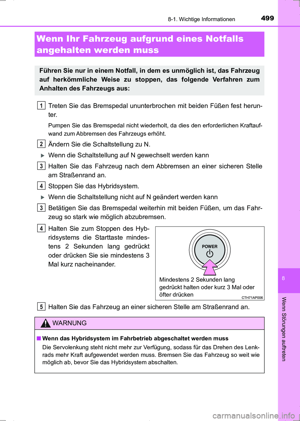 TOYOTA AURIS HYBRID 2017 Betriebsanleitungen (in German) 4998-1. Wichtige Informationen
8
Wenn Störungen auftreten
UK_AURIS_HV_HB_EM (OM12L09M)
Treten Sie das Bremspedal ununterbrochen mit beiden Füßen fest herun-
ter.
Pumpen Sie das Bremspedal nicht wie TOYOTA AURIS HYBRID 2017 Betriebsanleitungen (in German) 4998-1. Wichtige Informationen
8
Wenn Störungen auftreten
UK_AURIS_HV_HB_EM (OM12L09M)
Treten Sie das Bremspedal ununterbrochen mit beiden Füßen fest herun-
ter.
Pumpen Sie das Bremspedal nicht wie