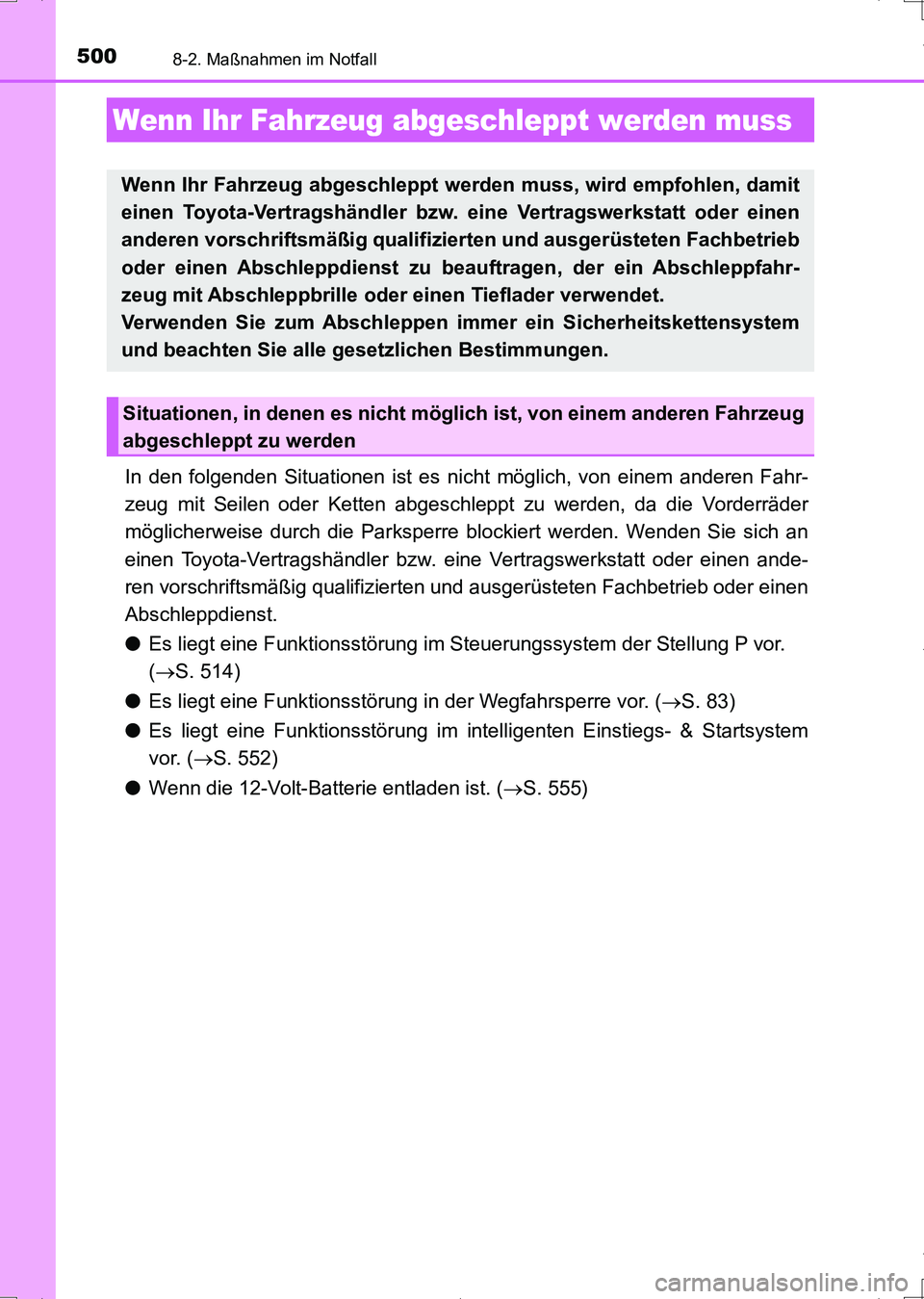TOYOTA AURIS HYBRID 2017 Betriebsanleitungen (in German) 500
UK_AURIS_HV_HB_EM (OM12L09M)
8-2. Maßnahmen im Notfall
In den folgenden Situationen ist es nicht möglich, von einem anderen Fahr-
zeug mit Seilen oder Ketten abgeschleppt zu werden, da die Vorde TOYOTA AURIS HYBRID 2017 Betriebsanleitungen (in German) 500
UK_AURIS_HV_HB_EM (OM12L09M)
8-2. Maßnahmen im Notfall
In den folgenden Situationen ist es nicht möglich, von einem anderen Fahr-
zeug mit Seilen oder Ketten abgeschleppt zu werden, da die Vorde