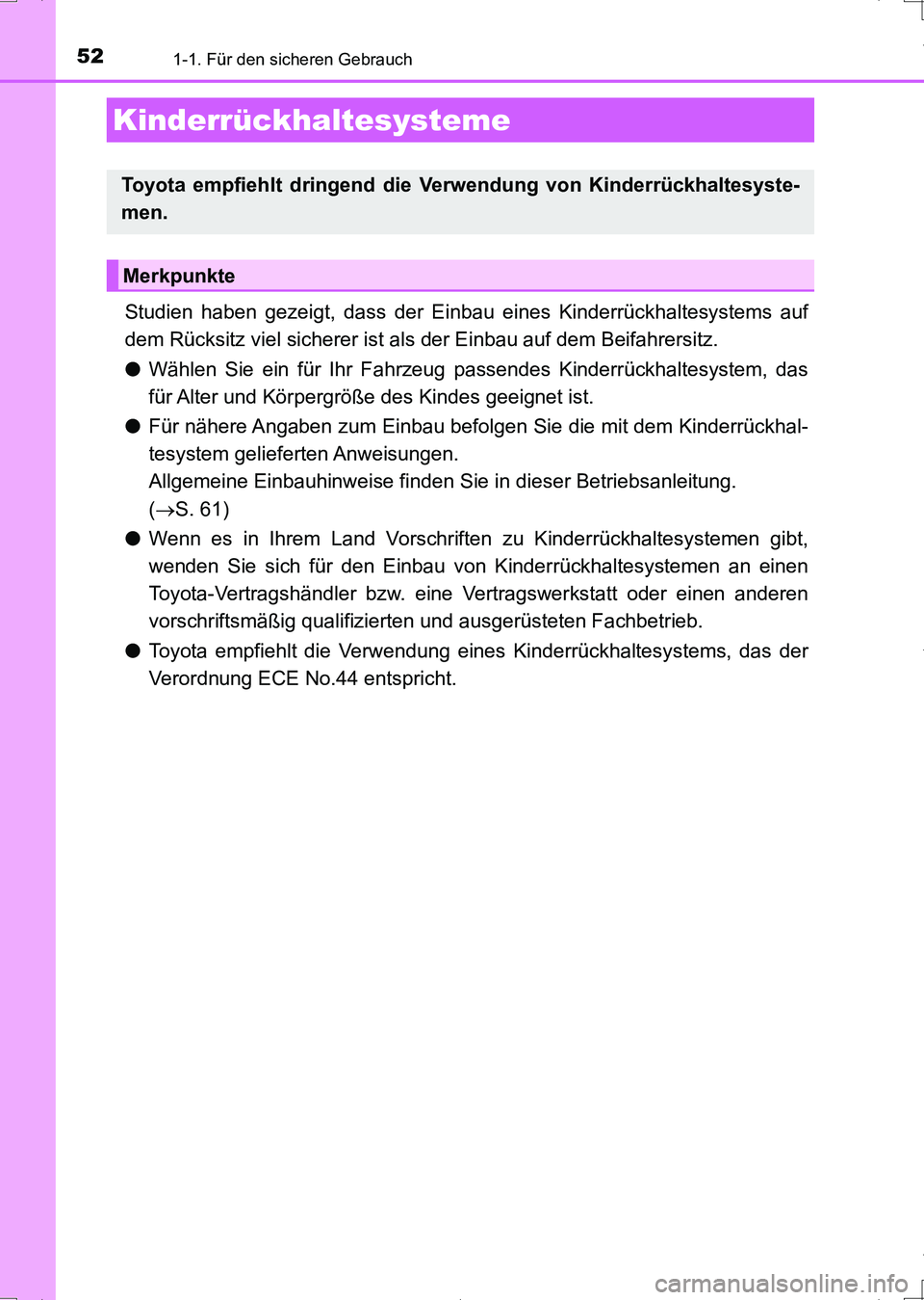 TOYOTA AURIS HYBRID 2017 Betriebsanleitungen (in German) 521-1. Für den sicheren Gebrauch
UK_AURIS_HV_HB_EM (OM12L09M)
Studien haben gezeigt, dass der Einbau eines Kinderrückhaltesystems auf
dem Rücksitz viel sicherer ist als der Einbau auf dem Beifahrer TOYOTA AURIS HYBRID 2017 Betriebsanleitungen (in German) 521-1. Für den sicheren Gebrauch
UK_AURIS_HV_HB_EM (OM12L09M)
Studien haben gezeigt, dass der Einbau eines Kinderrückhaltesystems auf
dem Rücksitz viel sicherer ist als der Einbau auf dem Beifahrer