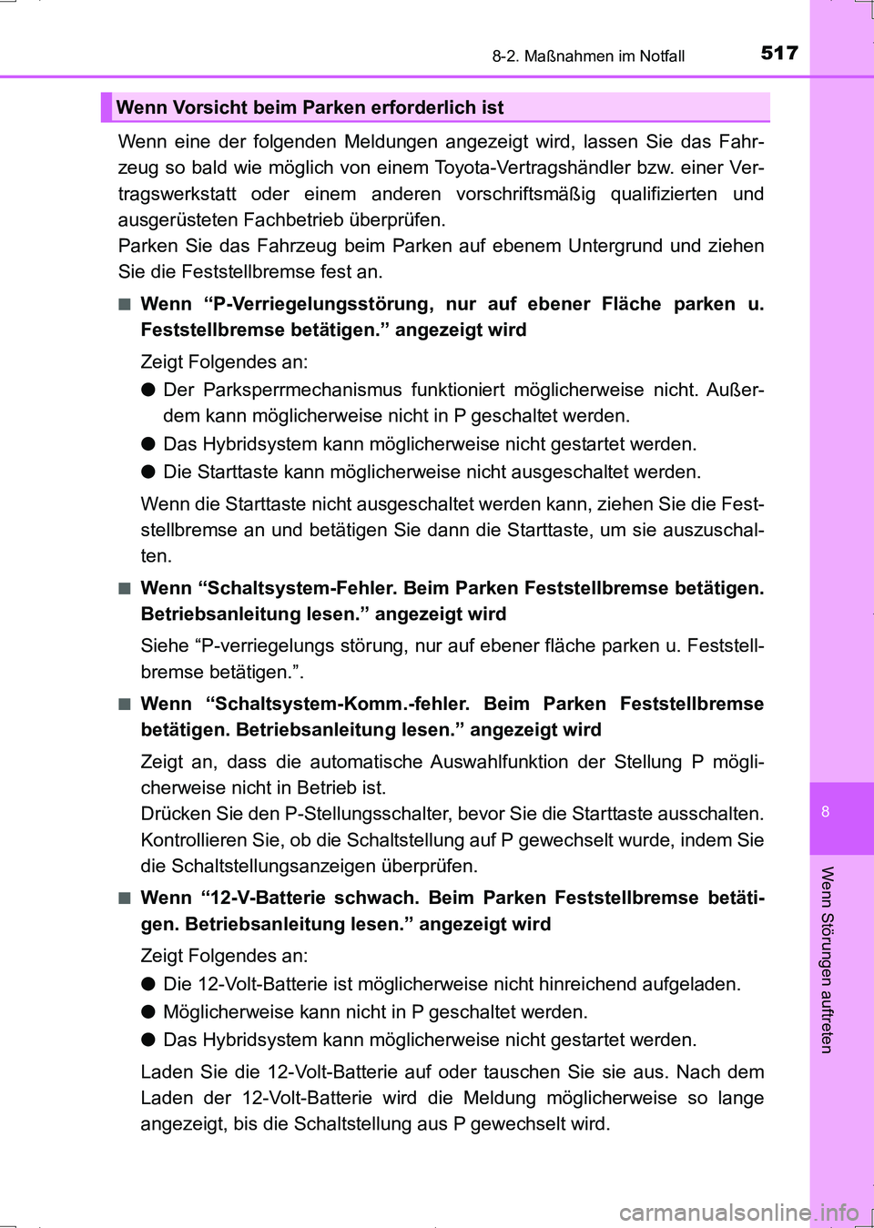 TOYOTA AURIS HYBRID 2017 Betriebsanleitungen (in German) 5178-2. Maßnahmen im Notfall
8
Wenn Störungen auftreten
UK_AURIS_HV_HB_EM (OM12L09M)
Wenn eine der folgenden Meldungen angezeigt wird, lassen Sie das Fahr-
zeug so bald wie möglich von einem Toyota TOYOTA AURIS HYBRID 2017 Betriebsanleitungen (in German) 5178-2. Maßnahmen im Notfall
8
Wenn Störungen auftreten
UK_AURIS_HV_HB_EM (OM12L09M)
Wenn eine der folgenden Meldungen angezeigt wird, lassen Sie das Fahr-
zeug so bald wie möglich von einem Toyota