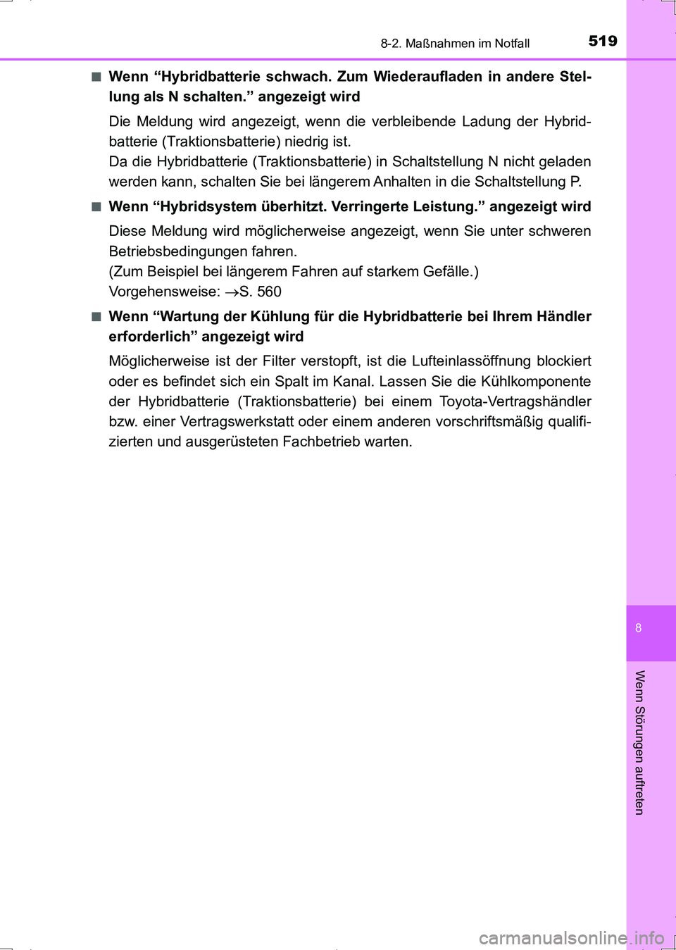 TOYOTA AURIS HYBRID 2017 Betriebsanleitungen (in German) 5198-2. Maßnahmen im Notfall
8
Wenn Störungen auftreten
UK_AURIS_HV_HB_EM (OM12L09M)■
Wenn “Hybridbatterie schwach. Zum Wiederaufladen in andere Stel-
lung als N schalten.” angezeigt wird
Die TOYOTA AURIS HYBRID 2017 Betriebsanleitungen (in German) 5198-2. Maßnahmen im Notfall
8
Wenn Störungen auftreten
UK_AURIS_HV_HB_EM (OM12L09M)■
Wenn “Hybridbatterie schwach. Zum Wiederaufladen in andere Stel-
lung als N schalten.” angezeigt wird
Die