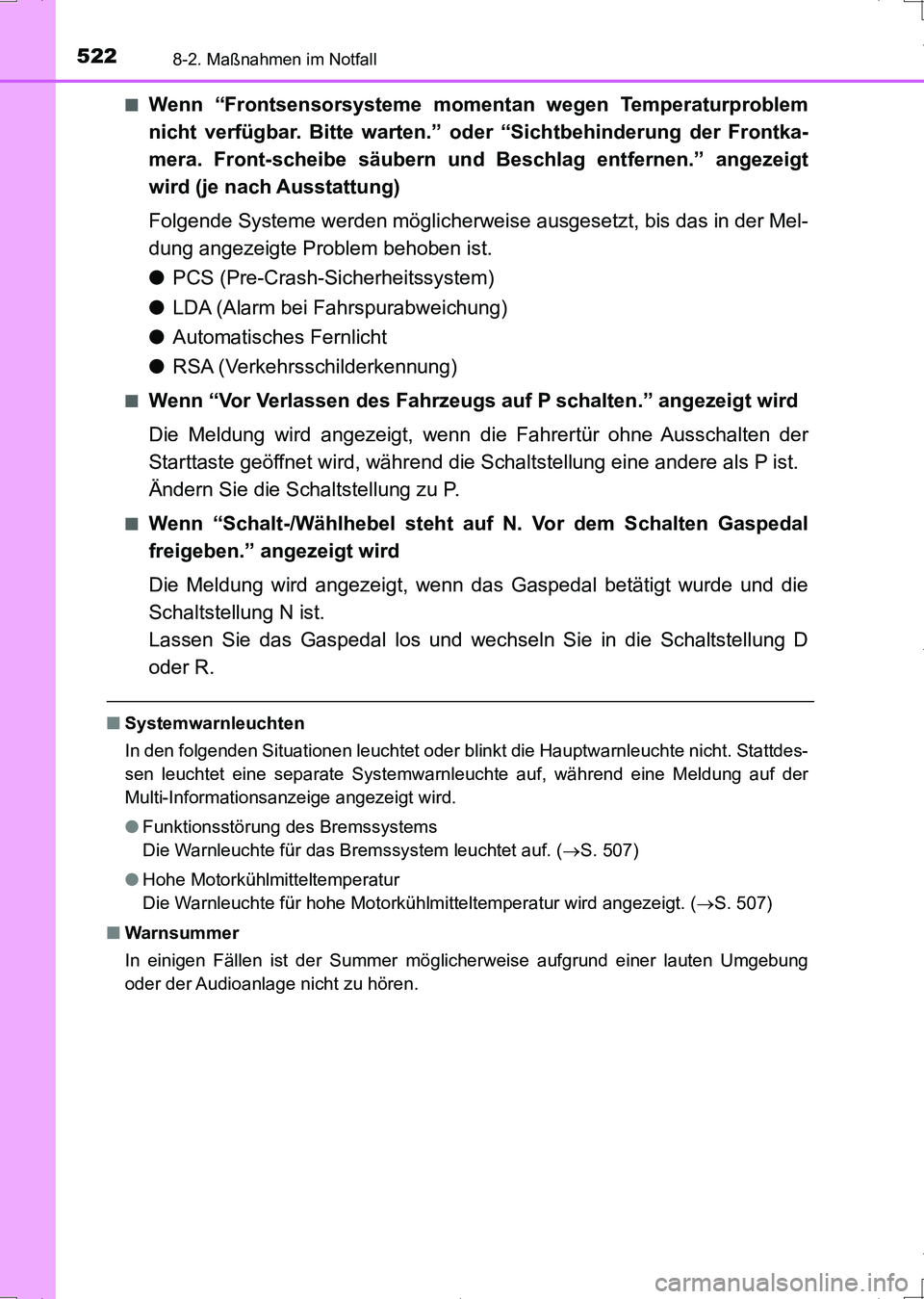 TOYOTA AURIS HYBRID 2017  Betriebsanleitungen (in German) 5228-2. Maßnahmen im Notfall
UK_AURIS_HV_HB_EM (OM12L09M)■
Wenn “Frontsensorsysteme momentan wegen Temperaturproblem
nicht verfügbar. Bitte warten.” oder “Sichtbehinderung der Frontka-
mera.