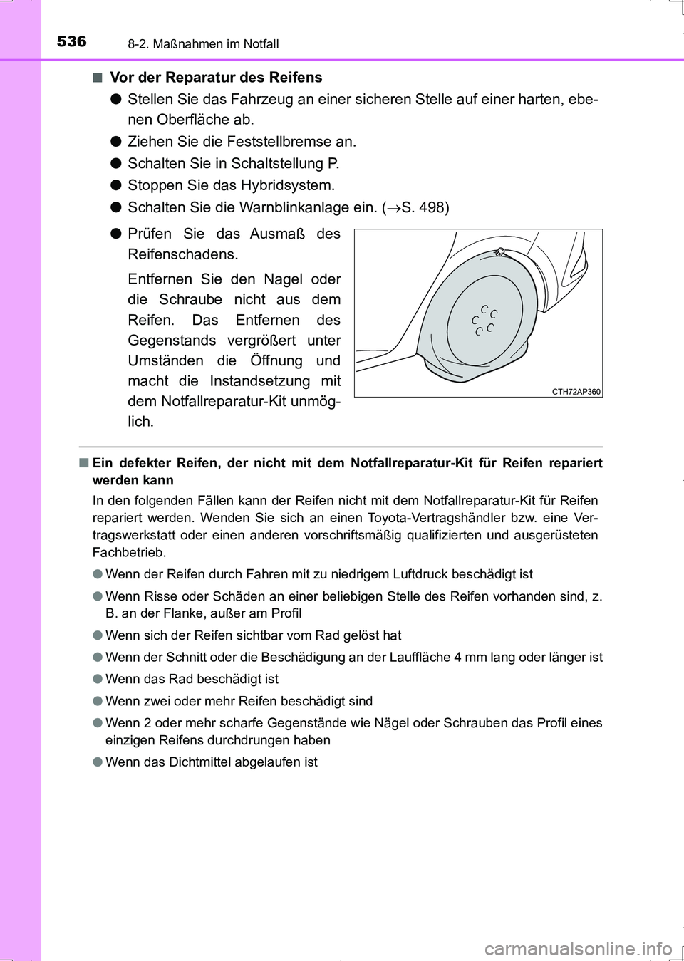 TOYOTA AURIS HYBRID 2017 Betriebsanleitungen (in German) 5368-2. Maßnahmen im Notfall
UK_AURIS_HV_HB_EM (OM12L09M)■
Vor der Reparatur des Reifens
●Stellen Sie das Fahrzeug an einer sicheren Stelle auf einer harten, ebe-
nen Oberfläche ab.
●Ziehen Si TOYOTA AURIS HYBRID 2017 Betriebsanleitungen (in German) 5368-2. Maßnahmen im Notfall
UK_AURIS_HV_HB_EM (OM12L09M)■
Vor der Reparatur des Reifens
●Stellen Sie das Fahrzeug an einer sicheren Stelle auf einer harten, ebe-
nen Oberfläche ab.
●Ziehen Si