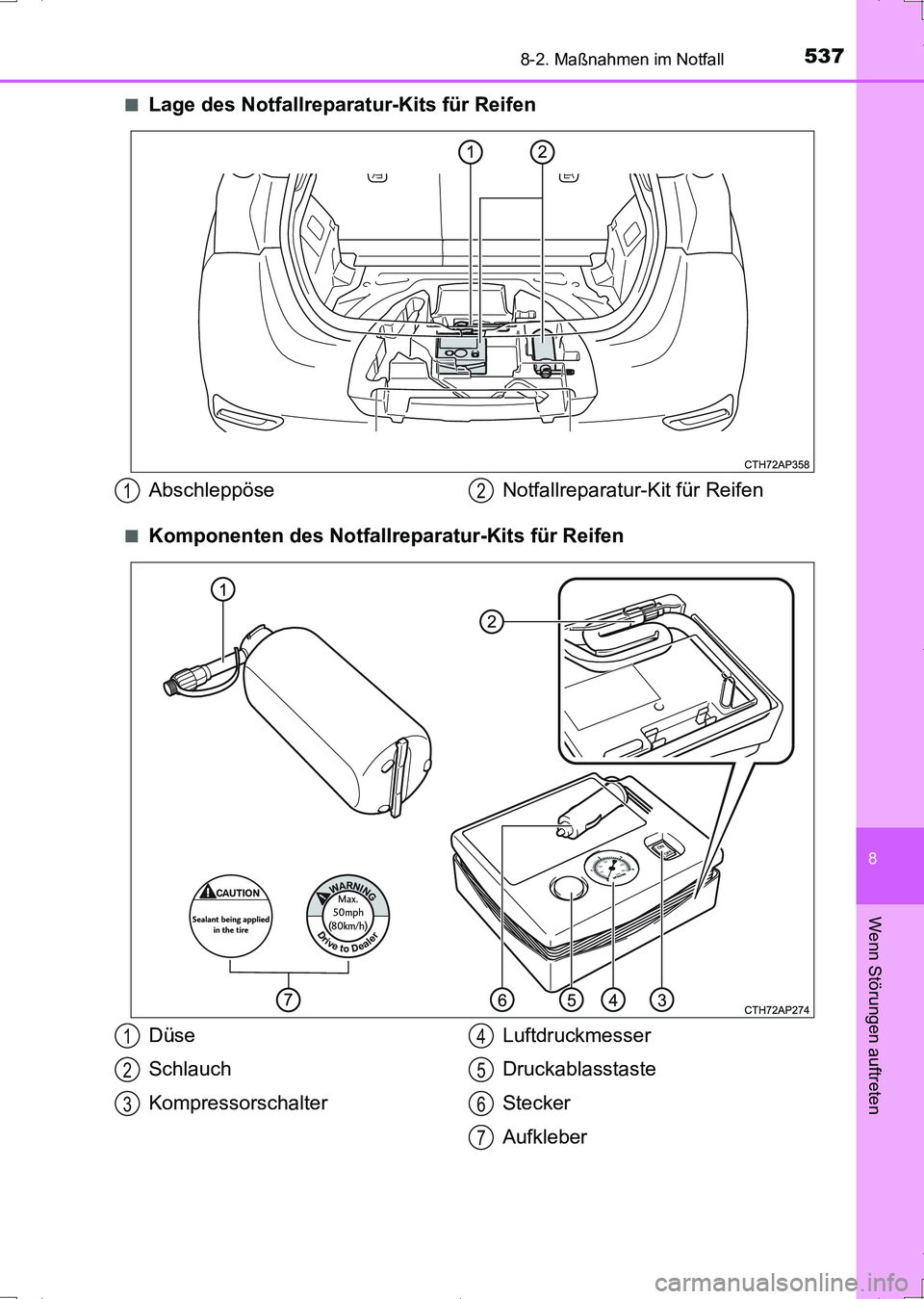 TOYOTA AURIS HYBRID 2017 Betriebsanleitungen (in German) 5378-2. Maßnahmen im Notfall
8
Wenn Störungen auftreten
UK_AURIS_HV_HB_EM (OM12L09M)■
Lage des Notfallreparatur-Kits für Reifen
■Komponenten des Notfallreparatur-Kits für Reifen
Abschleppöse TOYOTA AURIS HYBRID 2017 Betriebsanleitungen (in German) 5378-2. Maßnahmen im Notfall
8
Wenn Störungen auftreten
UK_AURIS_HV_HB_EM (OM12L09M)■
Lage des Notfallreparatur-Kits für Reifen
■Komponenten des Notfallreparatur-Kits für Reifen
Abschleppöse