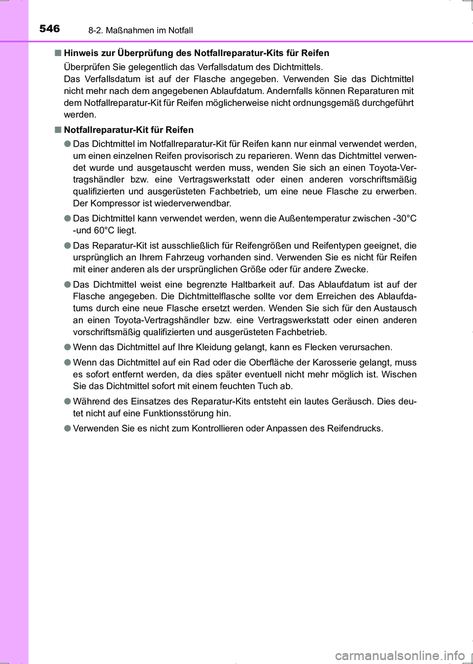 TOYOTA AURIS HYBRID 2017 Betriebsanleitungen (in German) 5468-2. Maßnahmen im Notfall
UK_AURIS_HV_HB_EM (OM12L09M)■Hinweis zur Überprüfung des Notfallreparatur-Kits für Reifen
Überprüfen Sie gelegentlich das Verfallsdatum des Dichtmittels.
Das Verfa TOYOTA AURIS HYBRID 2017 Betriebsanleitungen (in German) 5468-2. Maßnahmen im Notfall
UK_AURIS_HV_HB_EM (OM12L09M)■Hinweis zur Überprüfung des Notfallreparatur-Kits für Reifen
Überprüfen Sie gelegentlich das Verfallsdatum des Dichtmittels.
Das Verfa