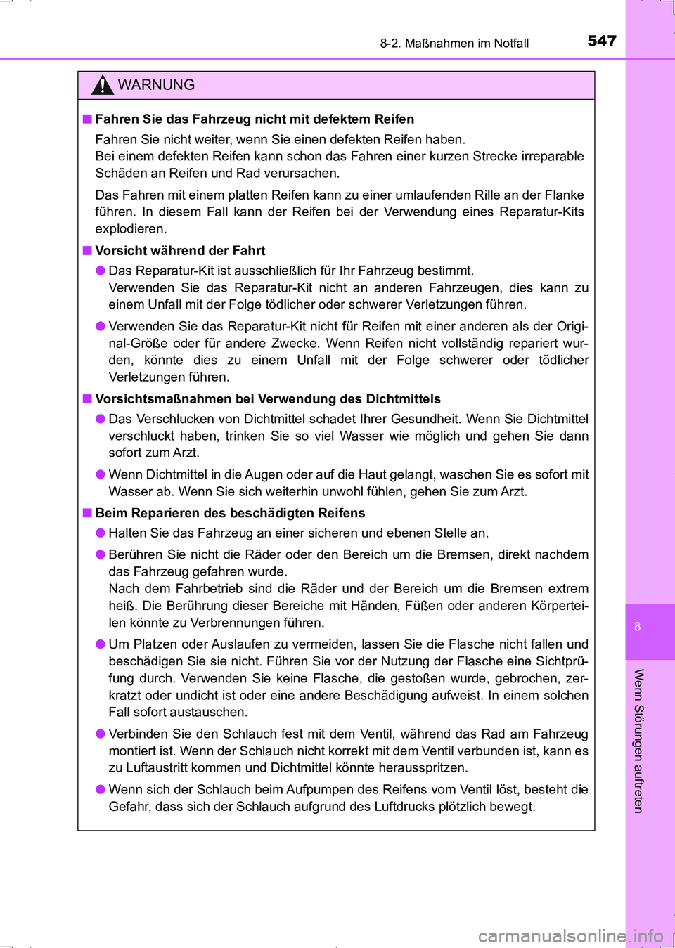 TOYOTA AURIS HYBRID 2017 Betriebsanleitungen (in German) 5478-2. Maßnahmen im Notfall
8
Wenn Störungen auftreten
UK_AURIS_HV_HB_EM (OM12L09M)
WARNUNG
■Fahren Sie das Fahrzeug nicht mit defektem Reifen
Fahren Sie nicht weiter, wenn Sie einen defekten Rei TOYOTA AURIS HYBRID 2017 Betriebsanleitungen (in German) 5478-2. Maßnahmen im Notfall
8
Wenn Störungen auftreten
UK_AURIS_HV_HB_EM (OM12L09M)
WARNUNG
■Fahren Sie das Fahrzeug nicht mit defektem Reifen
Fahren Sie nicht weiter, wenn Sie einen defekten Rei