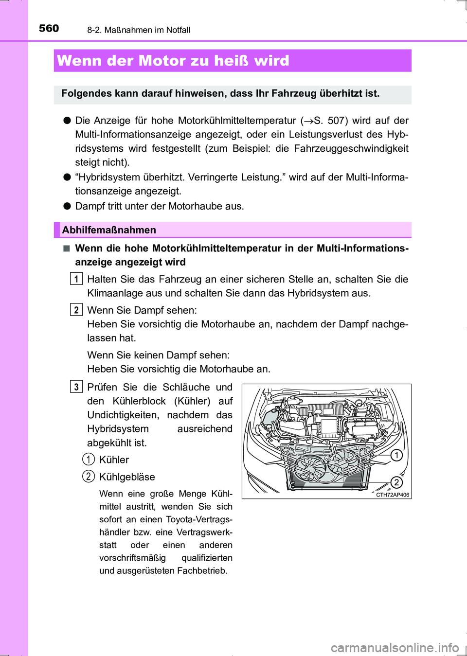 TOYOTA AURIS HYBRID 2017 Betriebsanleitungen (in German) 5608-2. Maßnahmen im Notfall
UK_AURIS_HV_HB_EM (OM12L09M)
●Die Anzeige für hohe Motorkühlmitteltemperatur (S. 507) wird auf der
Multi-Informationsanzeige angezeigt, oder ein Leistungsverlust d TOYOTA AURIS HYBRID 2017 Betriebsanleitungen (in German) 5608-2. Maßnahmen im Notfall
UK_AURIS_HV_HB_EM (OM12L09M)
●Die Anzeige für hohe Motorkühlmitteltemperatur (S. 507) wird auf der
Multi-Informationsanzeige angezeigt, oder ein Leistungsverlust d