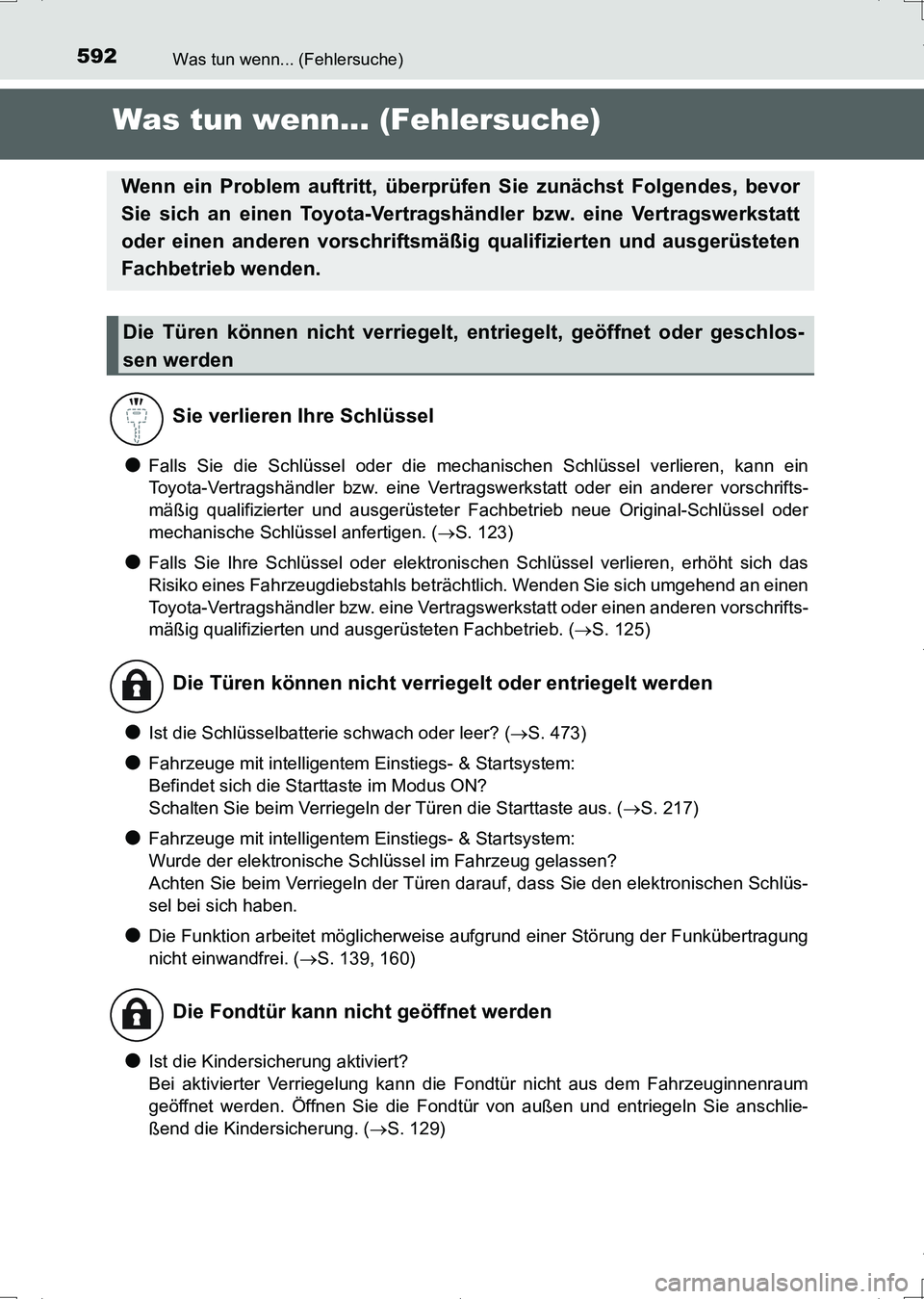 TOYOTA AURIS HYBRID 2017  Betriebsanleitungen (in German) 592
UK_AURIS_HV_HB_EM (OM12L09M)
Was tun wenn... (Fehlersuche)
Was tun wenn... (Fehlersuche)
●Falls Sie die Schlüssel oder die mechanischen Schlüssel verlieren, kann ein
Toyota-Vertragshändler bz