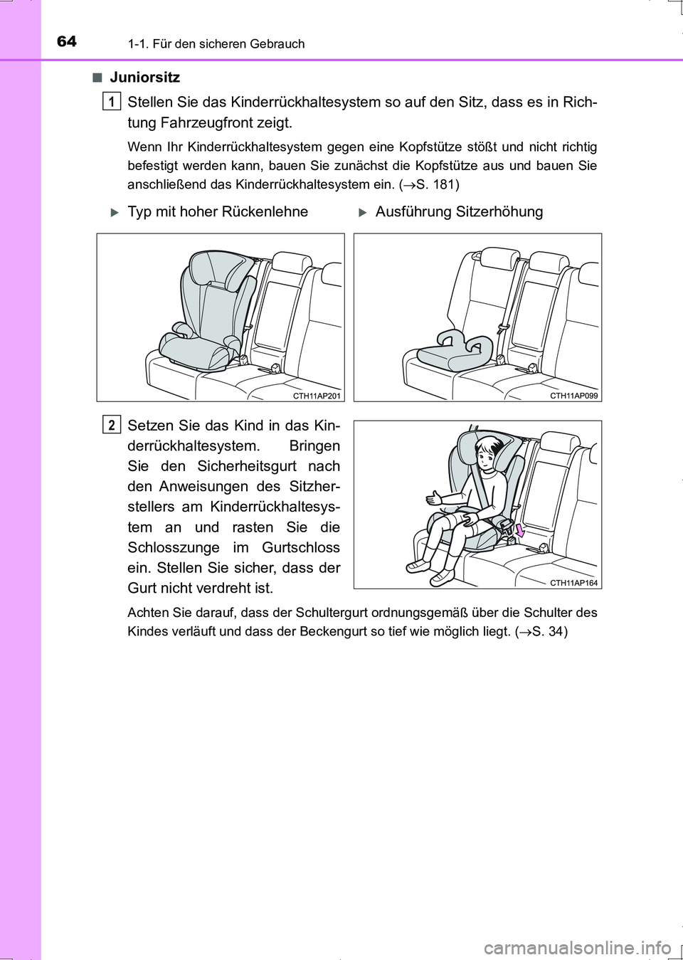 TOYOTA AURIS HYBRID 2017 Betriebsanleitungen (in German) 641-1. Für den sicheren Gebrauch
UK_AURIS_HV_HB_EM (OM12L09M)■
Juniorsitz
Stellen Sie das Kinderrückhaltesystem so auf den Sitz, dass es in Rich-
tung Fahrzeugfront zeigt.
Wenn Ihr Kinderrückhalt TOYOTA AURIS HYBRID 2017 Betriebsanleitungen (in German) 641-1. Für den sicheren Gebrauch
UK_AURIS_HV_HB_EM (OM12L09M)■
Juniorsitz
Stellen Sie das Kinderrückhaltesystem so auf den Sitz, dass es in Rich-
tung Fahrzeugfront zeigt.
Wenn Ihr Kinderrückhalt