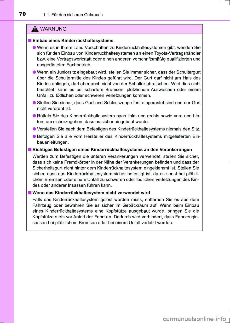 TOYOTA AURIS HYBRID 2017 Betriebsanleitungen (in German) 701-1. Für den sicheren Gebrauch
UK_AURIS_HV_HB_EM (OM12L09M)
WARNUNG
■Einbau eines Kinderrückhaltesystems
●Wenn es in Ihrem Land Vorschriften zu Kinderrückhaltesystemen gibt, wenden Sie
sich f TOYOTA AURIS HYBRID 2017 Betriebsanleitungen (in German) 701-1. Für den sicheren Gebrauch
UK_AURIS_HV_HB_EM (OM12L09M)
WARNUNG
■Einbau eines Kinderrückhaltesystems
●Wenn es in Ihrem Land Vorschriften zu Kinderrückhaltesystemen gibt, wenden Sie
sich f