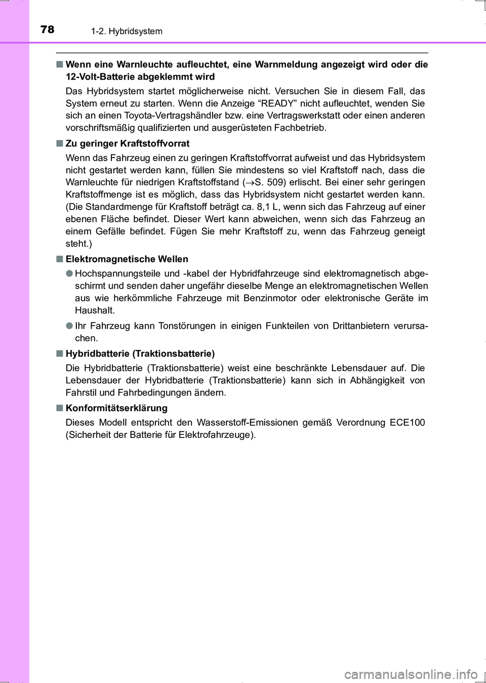 TOYOTA AURIS HYBRID 2017 Betriebsanleitungen (in German) 781-2. Hybridsystem
UK_AURIS_HV_HB_EM (OM12L09M)
■Wenn eine Warnleuchte aufleuchtet, eine Warnmeldung angezeigt wird oder die
12-Volt-Batterie abgeklemmt wird
Das Hybridsystem startet möglicherweis TOYOTA AURIS HYBRID 2017 Betriebsanleitungen (in German) 781-2. Hybridsystem
UK_AURIS_HV_HB_EM (OM12L09M)
■Wenn eine Warnleuchte aufleuchtet, eine Warnmeldung angezeigt wird oder die
12-Volt-Batterie abgeklemmt wird
Das Hybridsystem startet möglicherweis