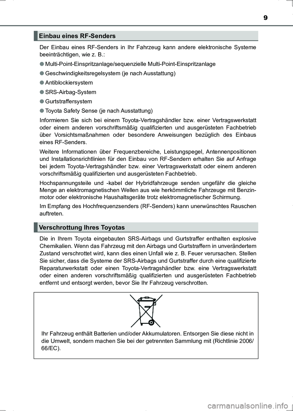 TOYOTA AURIS HYBRID 2017 Betriebsanleitungen (in German) 9
UK_AURIS_HV_HB_EM (OM12L09M)Der Einbau eines RF-Senders in Ihr Fahrzeug kann andere elektronische Systeme
beeinträchtigen, wie z. B.:
●Multi-Point-Einspritzanlage/sequenzielle Multi-Point-Einspri TOYOTA AURIS HYBRID 2017 Betriebsanleitungen (in German) 9
UK_AURIS_HV_HB_EM (OM12L09M)Der Einbau eines RF-Senders in Ihr Fahrzeug kann andere elektronische Systeme
beeinträchtigen, wie z. B.:
●Multi-Point-Einspritzanlage/sequenzielle Multi-Point-Einspri