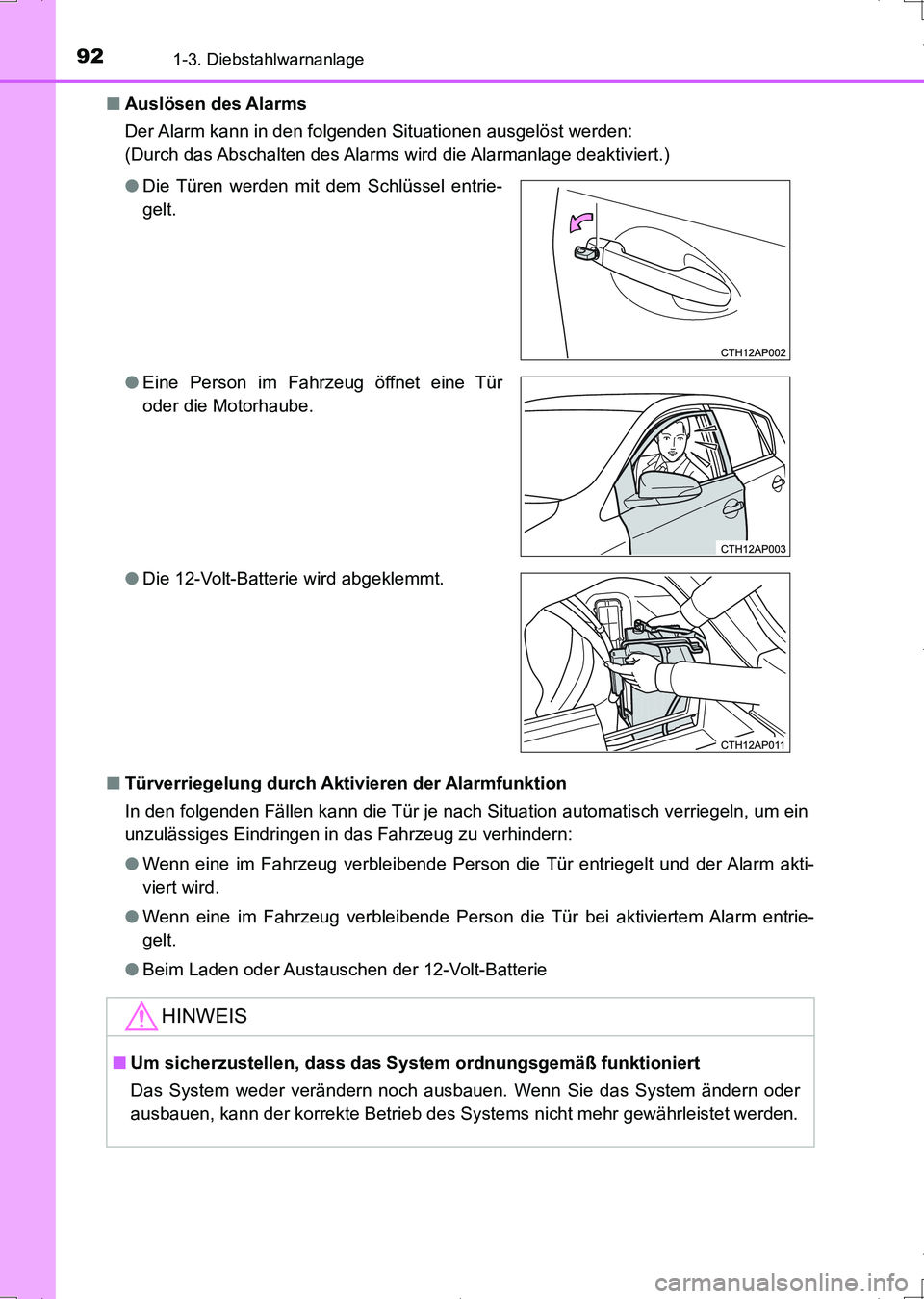TOYOTA AURIS HYBRID 2017 Betriebsanleitungen (in German) 921-3. Diebstahlwarnanlage
UK_AURIS_HV_HB_EM (OM12L09M)■Auslösen des Alarms
Der Alarm kann in den folgenden Situationen ausgelöst werden:
(Durch das Abschalten des Alarms wird die Alarmanlage deak TOYOTA AURIS HYBRID 2017 Betriebsanleitungen (in German) 921-3. Diebstahlwarnanlage
UK_AURIS_HV_HB_EM (OM12L09M)■Auslösen des Alarms
Der Alarm kann in den folgenden Situationen ausgelöst werden:
(Durch das Abschalten des Alarms wird die Alarmanlage deak