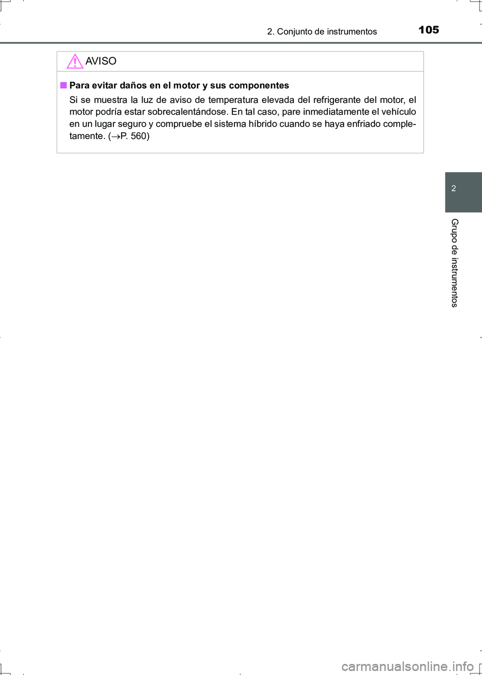 TOYOTA AURIS HYBRID 2017 Manual del propietario (in Spanish) 1052. Conjunto de instrumentos
2
Grupo de instrumentos
UK_AURIS_HV_HB_ES (OM12L10S)
AV I S O
■Para evitar daños en el motor y sus componentes
Si se muestra la luz de aviso de temperatura elevada de TOYOTA AURIS HYBRID 2017 Manual del propietario (in Spanish) 1052. Conjunto de instrumentos
2
Grupo de instrumentos
UK_AURIS_HV_HB_ES (OM12L10S)
AV I S O
■Para evitar daños en el motor y sus componentes
Si se muestra la luz de aviso de temperatura elevada de
