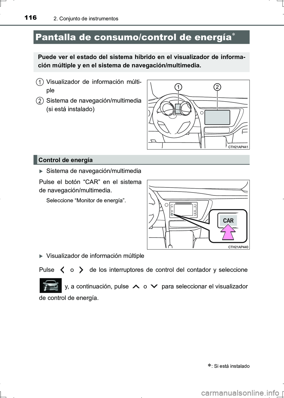 TOYOTA AURIS HYBRID 2017 Manual del propietario (in Spanish) 1162. Conjunto de instrumentos
UK_AURIS_HV_HB_ES (OM12L10S)
Visualizador de información múlti-
ple
Sistema de navegación/multimedia
(si está instalado)
Sistema de navegación/multimedia
Pulse e TOYOTA AURIS HYBRID 2017 Manual del propietario (in Spanish) 1162. Conjunto de instrumentos
UK_AURIS_HV_HB_ES (OM12L10S)
Visualizador de información múlti-
ple
Sistema de navegación/multimedia
(si está instalado)
Sistema de navegación/multimedia
Pulse e