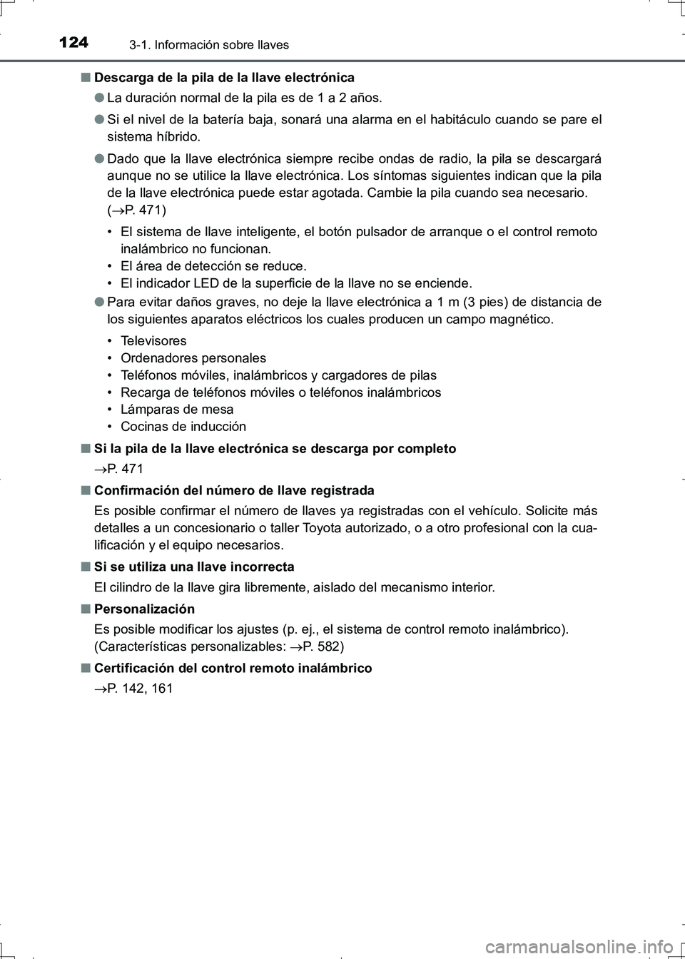 TOYOTA AURIS HYBRID 2017 Manual del propietario (in Spanish) 1243-1. Información sobre llaves
UK_AURIS_HV_HB_ES (OM12L10S)■Descarga de la pila de la llave electrónica
●La duración normal de la pila es de 1 a 2 años.
●Si el nivel de la batería baja, s TOYOTA AURIS HYBRID 2017 Manual del propietario (in Spanish) 1243-1. Información sobre llaves
UK_AURIS_HV_HB_ES (OM12L10S)■Descarga de la pila de la llave electrónica
●La duración normal de la pila es de 1 a 2 años.
●Si el nivel de la batería baja, s