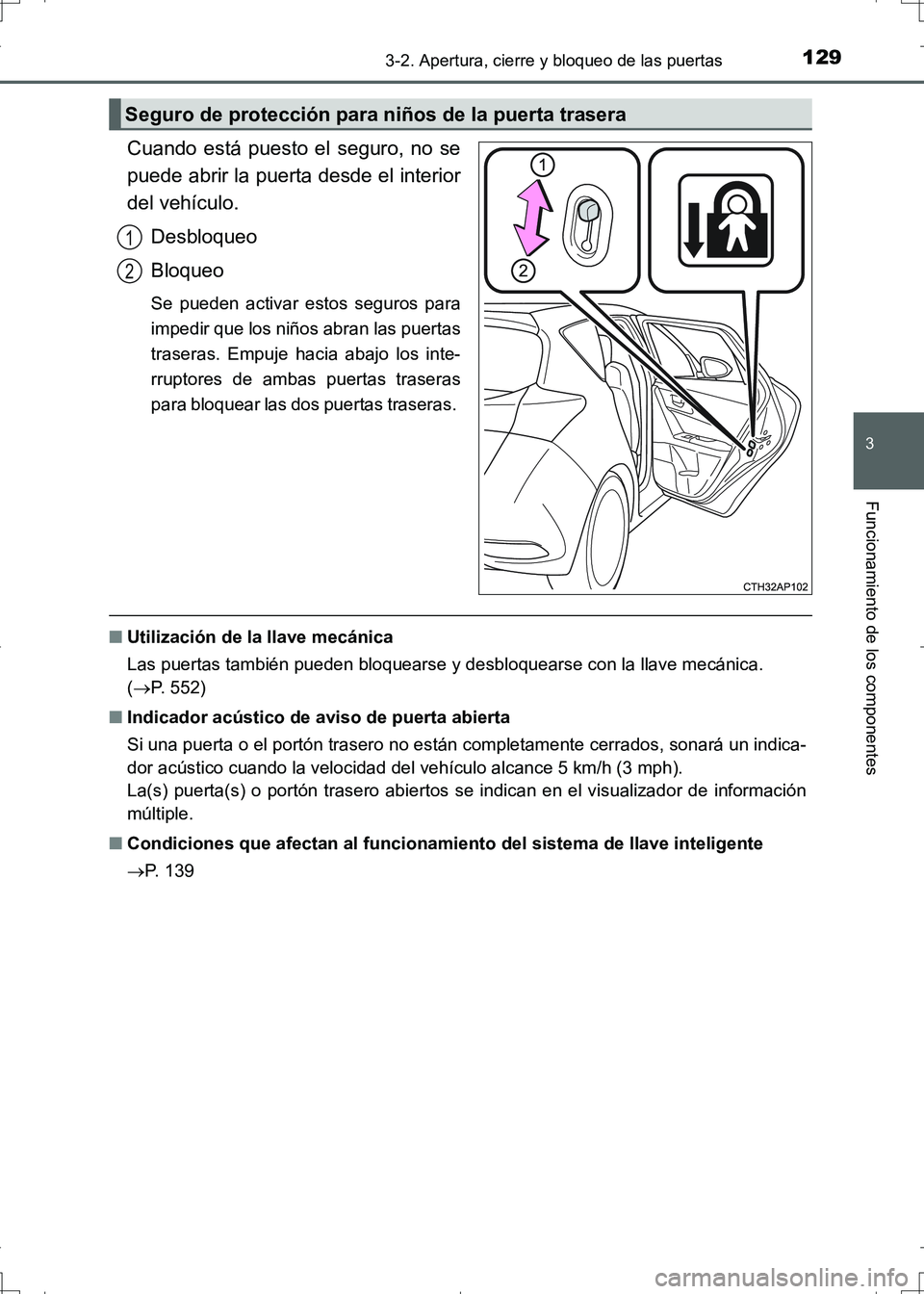 TOYOTA AURIS HYBRID 2017 Manual del propietario (in Spanish) 1293-2. Apertura, cierre y bloqueo de las puertas
3
Funcionamiento de los componentes
UK_AURIS_HV_HB_ES (OM12L10S)
Cuando está puesto el seguro, no se
puede abrir la puerta desde el interior
del veh TOYOTA AURIS HYBRID 2017 Manual del propietario (in Spanish) 1293-2. Apertura, cierre y bloqueo de las puertas
3
Funcionamiento de los componentes
UK_AURIS_HV_HB_ES (OM12L10S)
Cuando está puesto el seguro, no se
puede abrir la puerta desde el interior
del veh